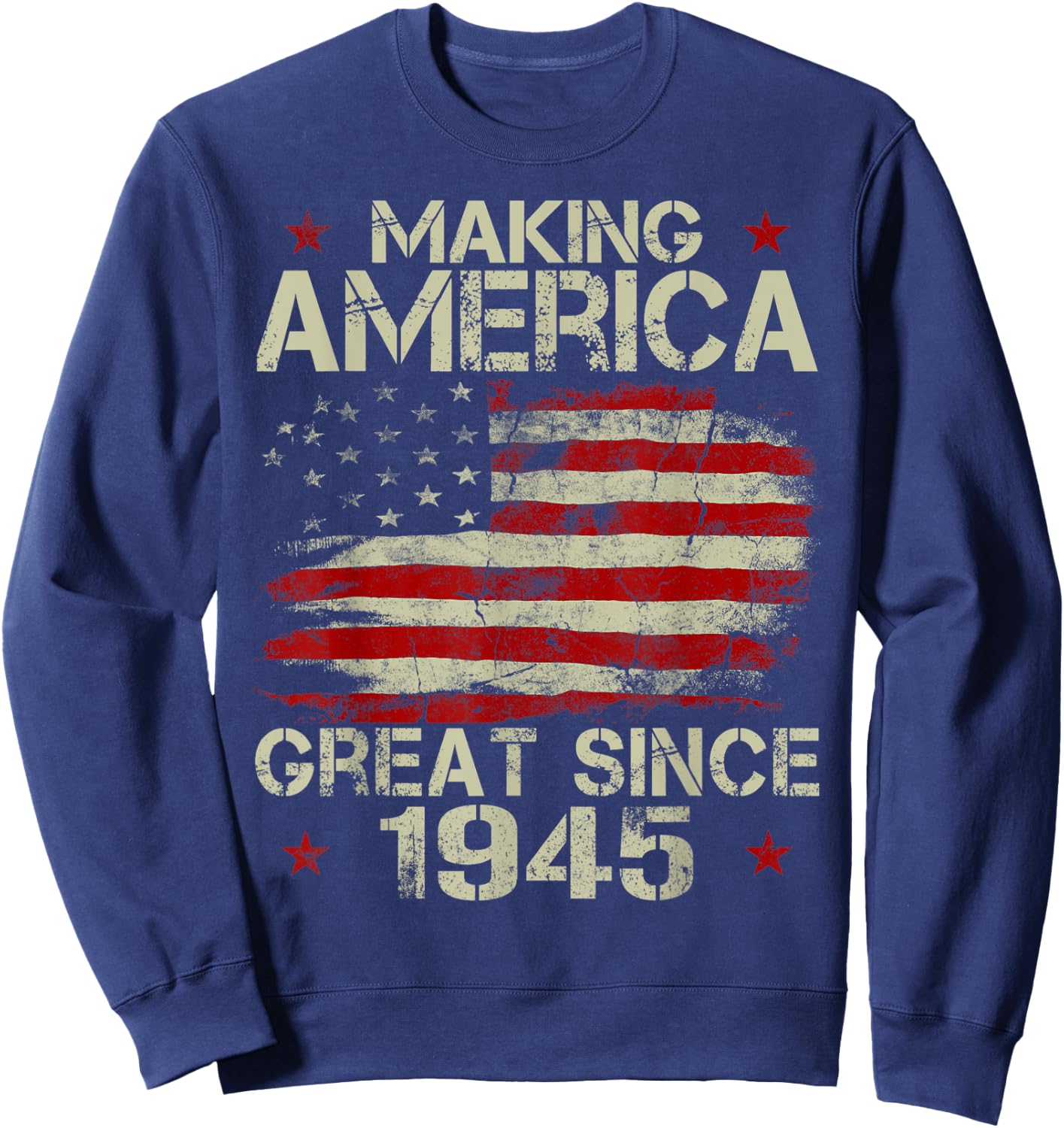 Making America Great Since 1945 Vintage Gifts 75th Birthday Sweatshirt - Sweatshirt | Navy