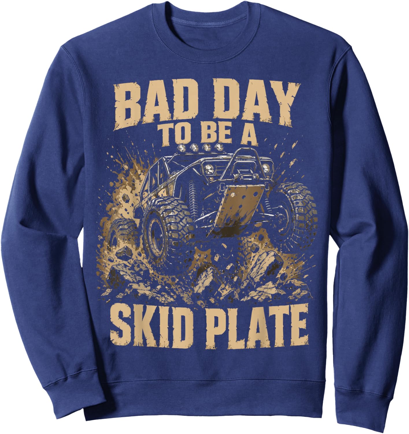 Bad Day to Be A Skid Plate Funny Offroad Saying Quote Men Sweatshirt - Sweatshirt | Navy