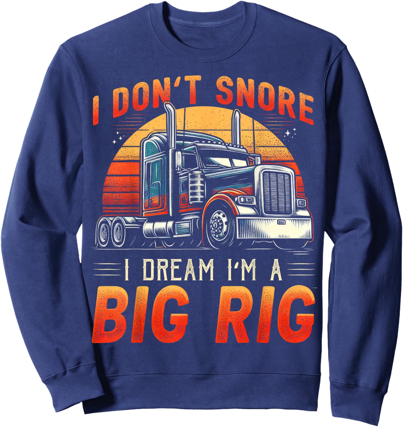 Truck Driver Snore Big Rig Funny Trucker Semi Driver Sweatshirt - Sweatshirt | Navy