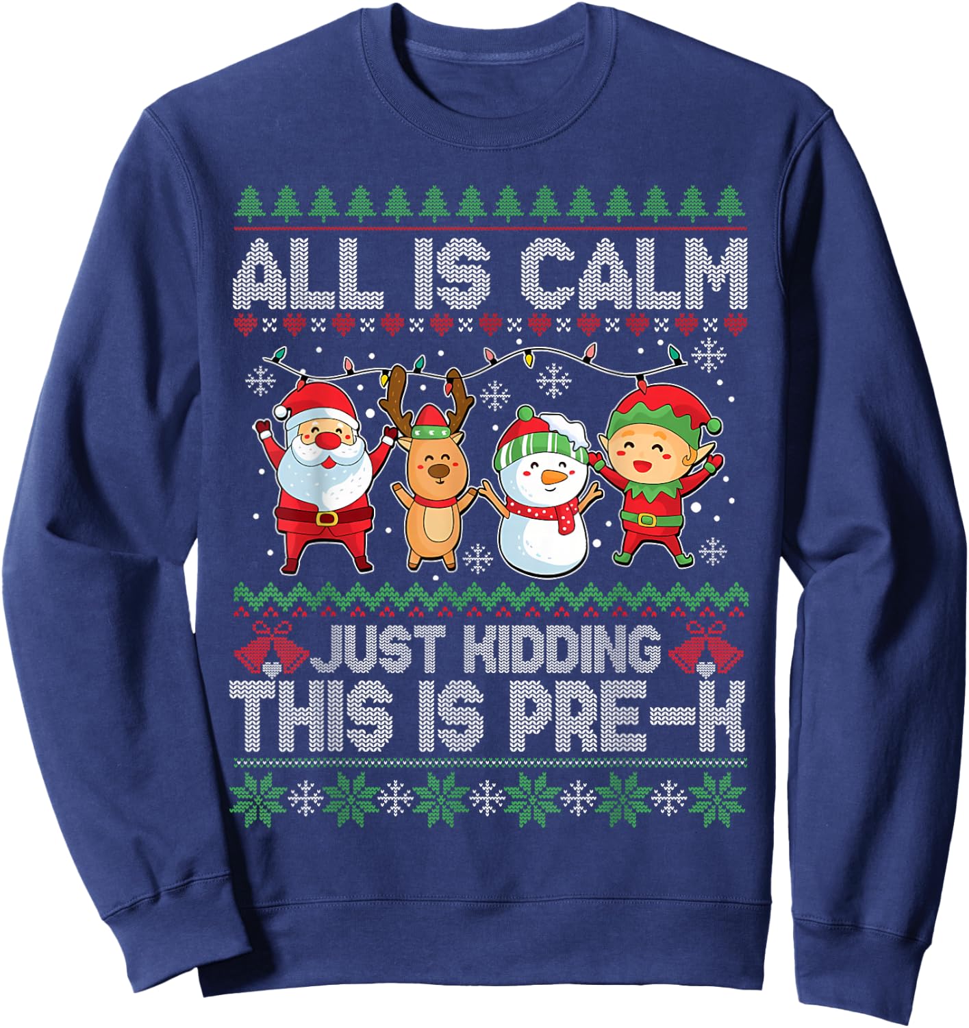 All is Calm Just Kidding This is Pre-K Ugly Sweater Xmas Sweatshirt - Sweatshirt | Navy