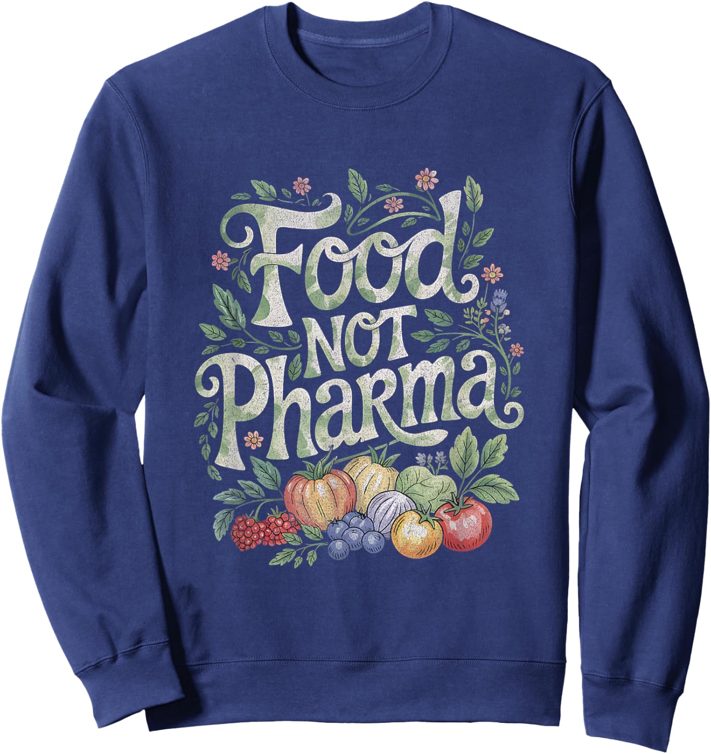 Farmer Plants Are Medicine Farmacist Food Not Pharma Sweatshirt - Sweatshirt | Navy