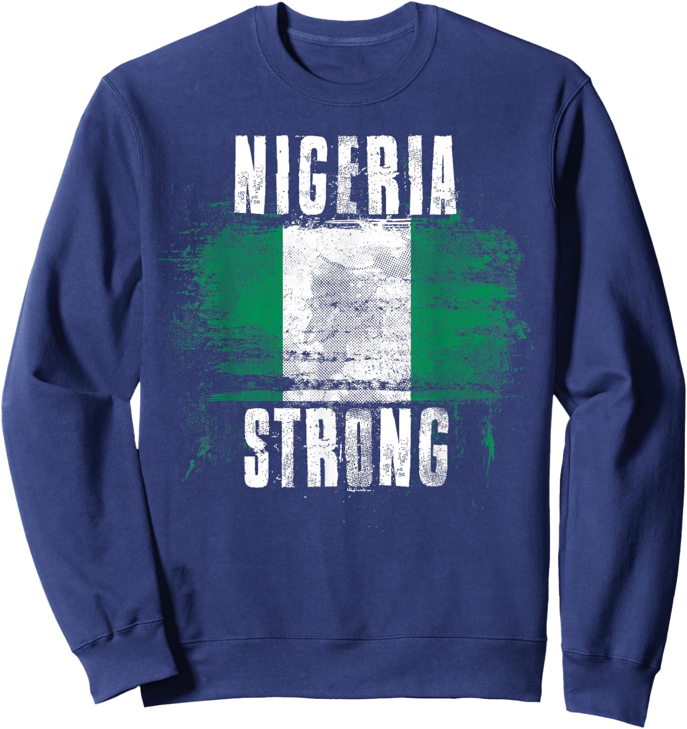 Nigeria Strong Distressed Flag - Nigerian Pride Sweatshirt - Sweatshirt | Navy