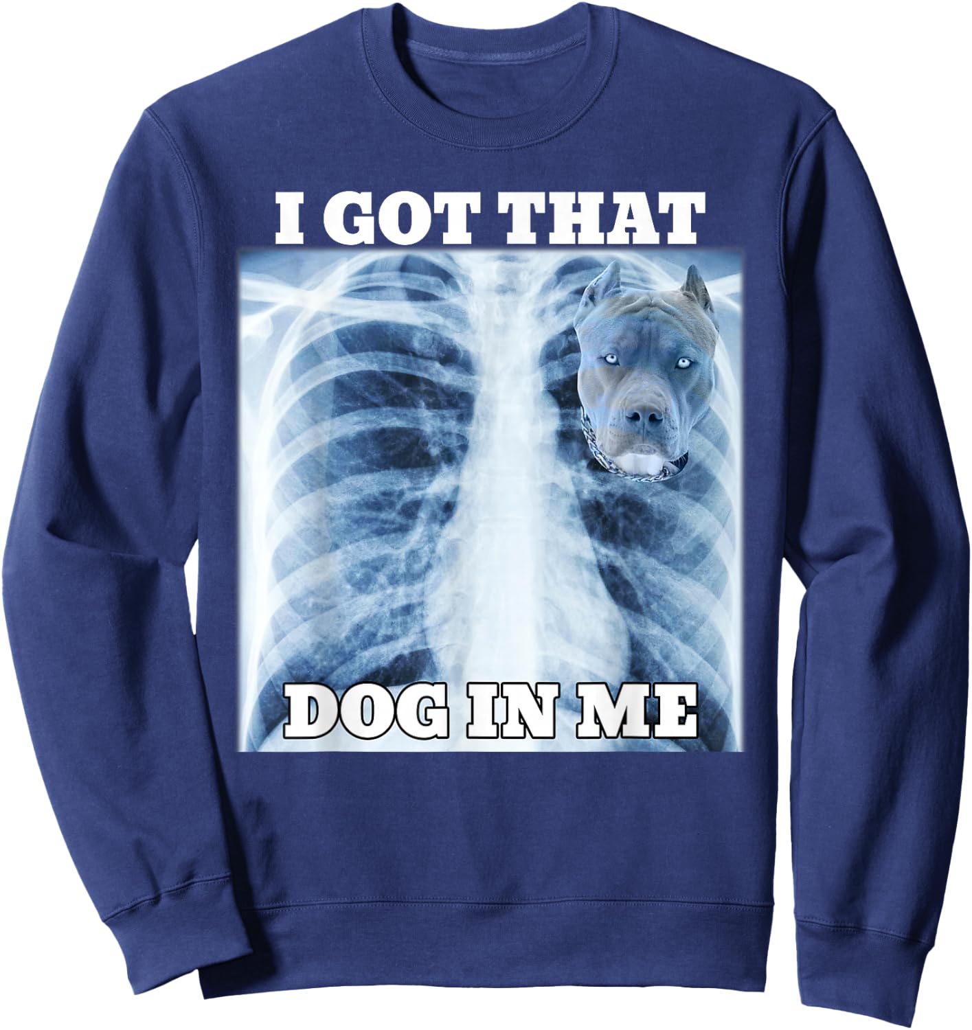 I Got that Dog in Me Xray Meme Gym Sweatshirt - Sweatshirt | Navy