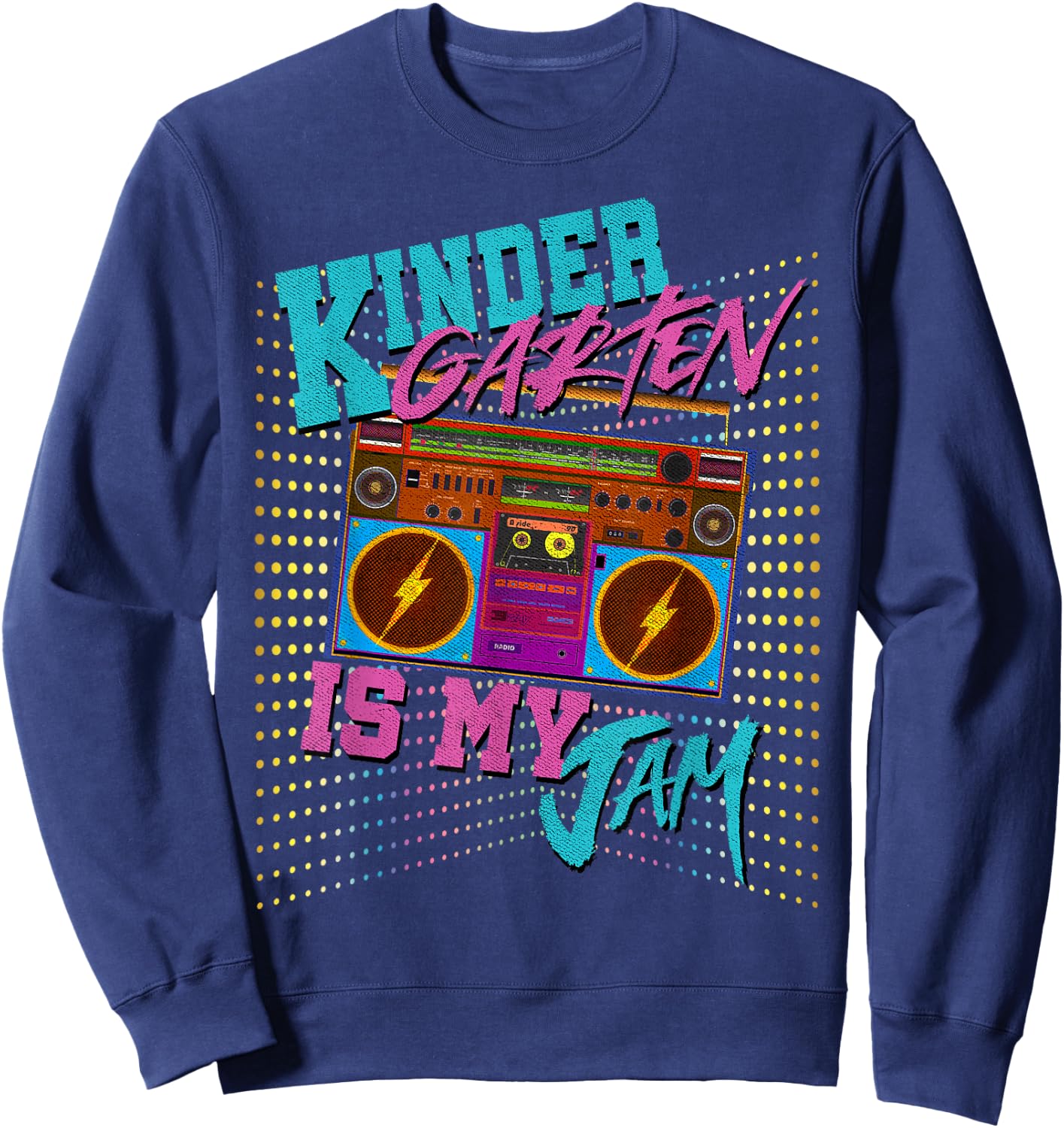 Kindergarten Is My Jam 80s Vintage Boombox Student Teacher Men Women Girls Kids Sweatshirt - Sweatshirt | Navy