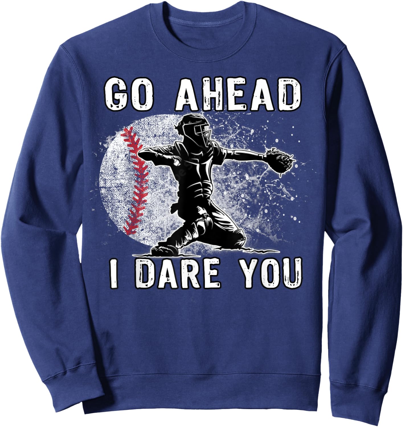 Baseball Catcher Don't Try and Steal a Base Sweatshirt - Sweatshirt | Navy