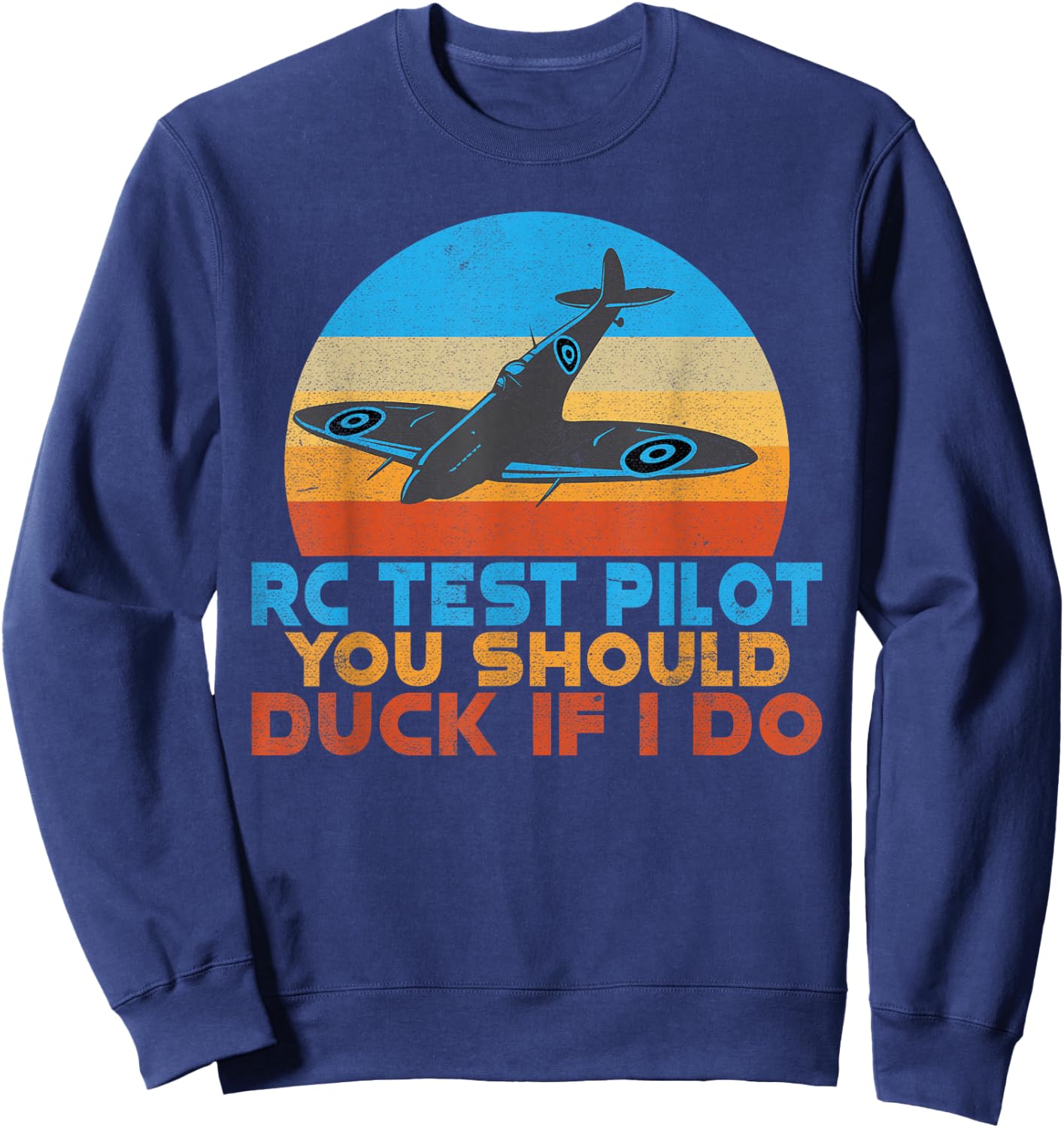 RC Test Pilot you should duck if i do funny RC Plane Sweatshirt - Sweatshirt | Navy