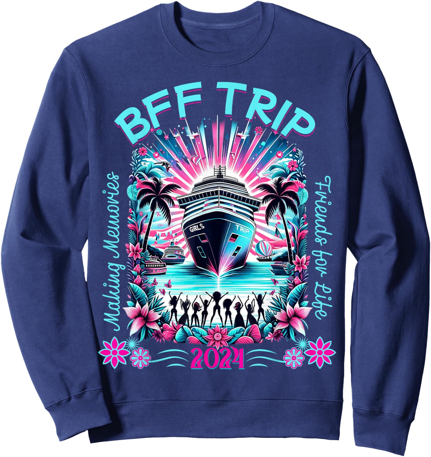 Fun Matching BFF Girls Trip 2024 Friends Cruise 2024 Sweatshirt - Sweatshirt | Navy