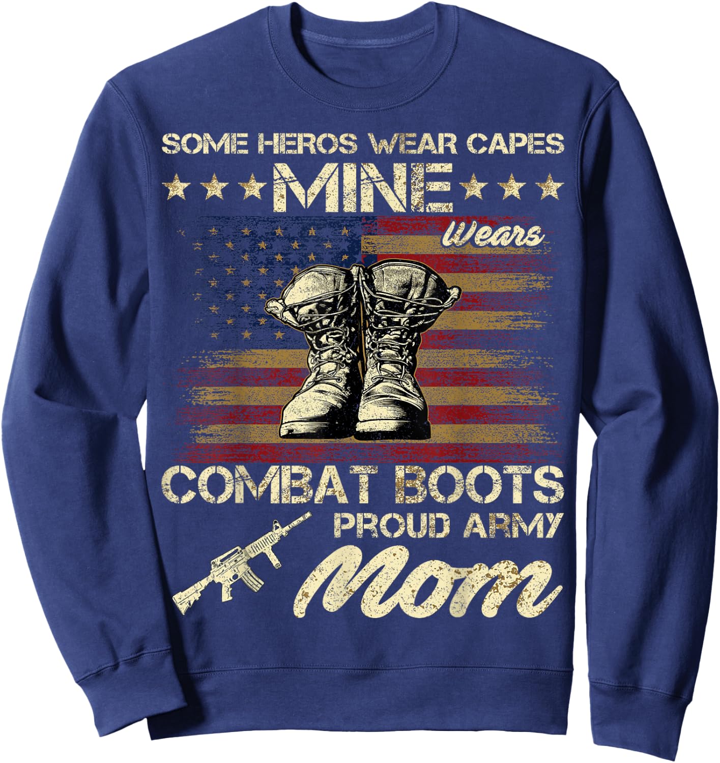 Some Heros Wear Capes Mine Wears Combat Boots Army Mom Sweatshirt - Sweatshirt | Navy