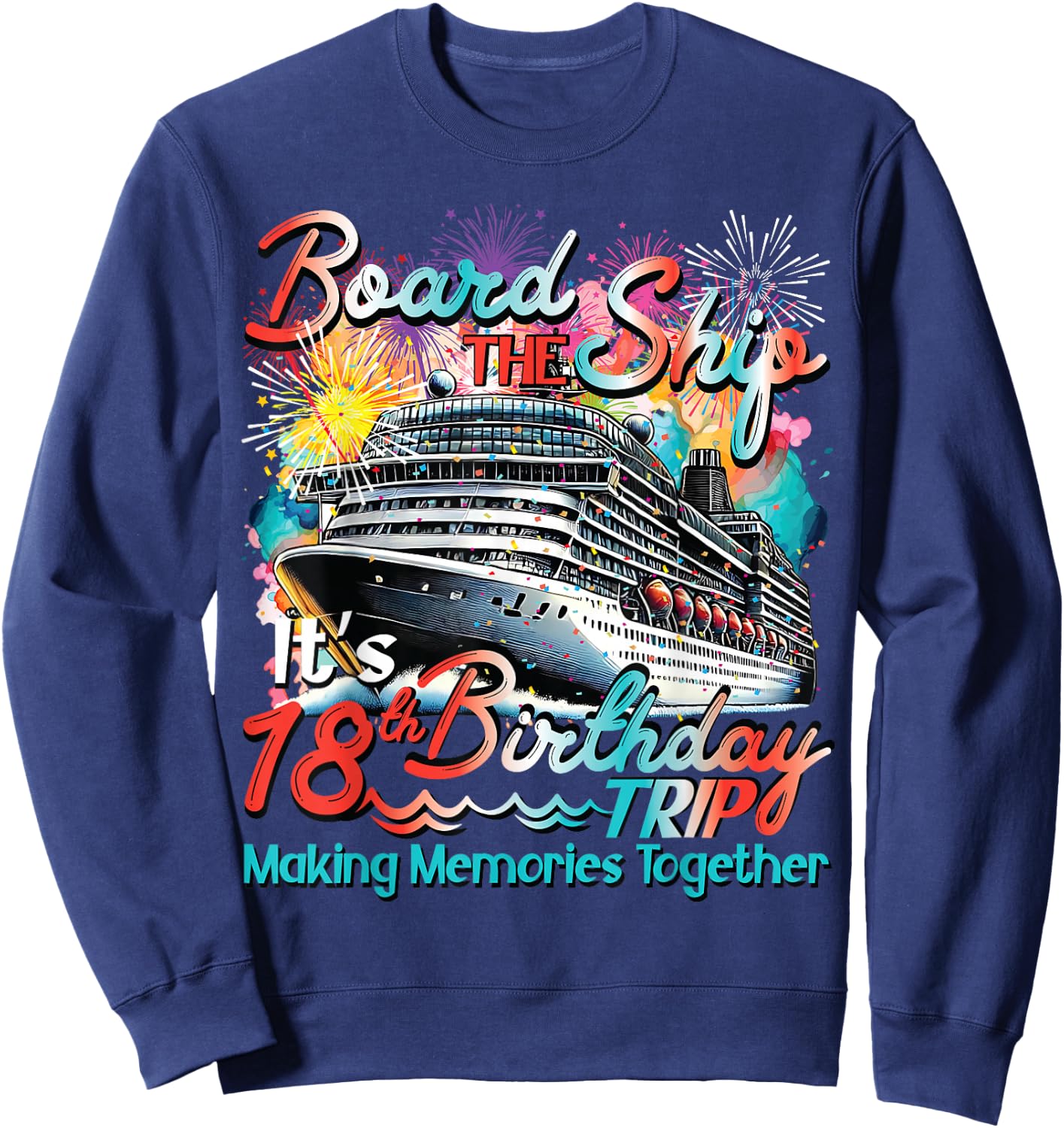 Board The Ship It's Legend 18th Birthday Trip Cruising Squad Sweatshirt - Sweatshirt | Navy