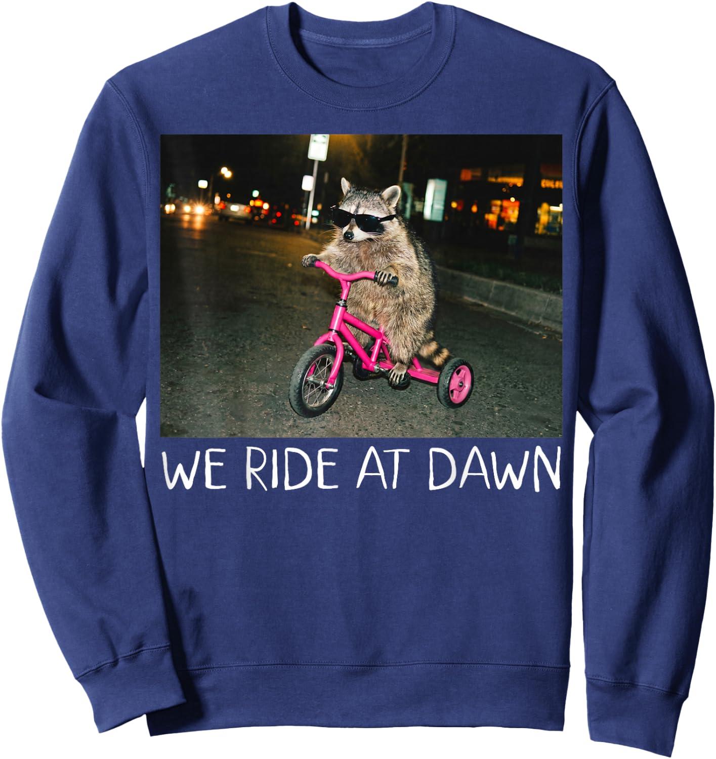 We Ride at Dawn Funny Racoon Riding Tricycle Chaotic Meme Sweatshirt - Sweatshirt | Navy