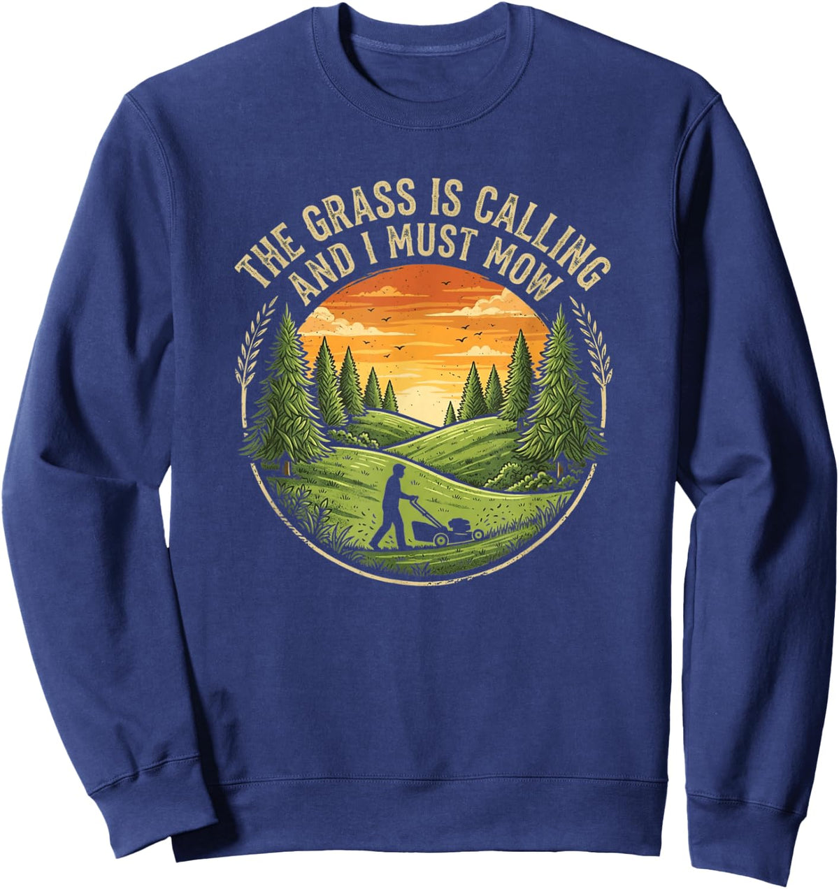 The Grass is Calling and I Must Mow Lawn Mowing Dad Humor Sweatshirt - Sweatshirt | Navy
