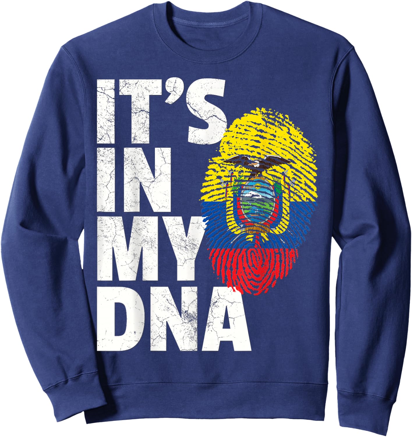 IT'S IN MY DNA Ecuadorian Ecuador Flag Pride Roots Gift Sweatshirt - Sweatshirt | Navy
