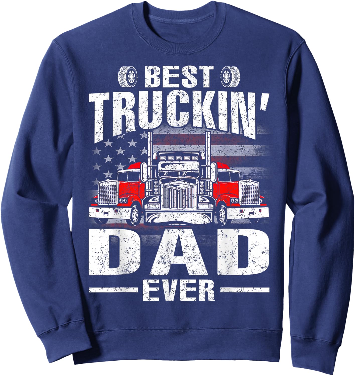 Best Truckin' Dad Ever USA Flag Men Sweatshirt - Sweatshirt | Navy