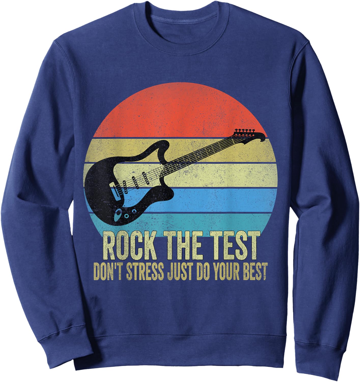 Rock The Test Dont Stress Test Day Funny Testing Day Teacher Sweatshirt - Sweatshirt | Navy