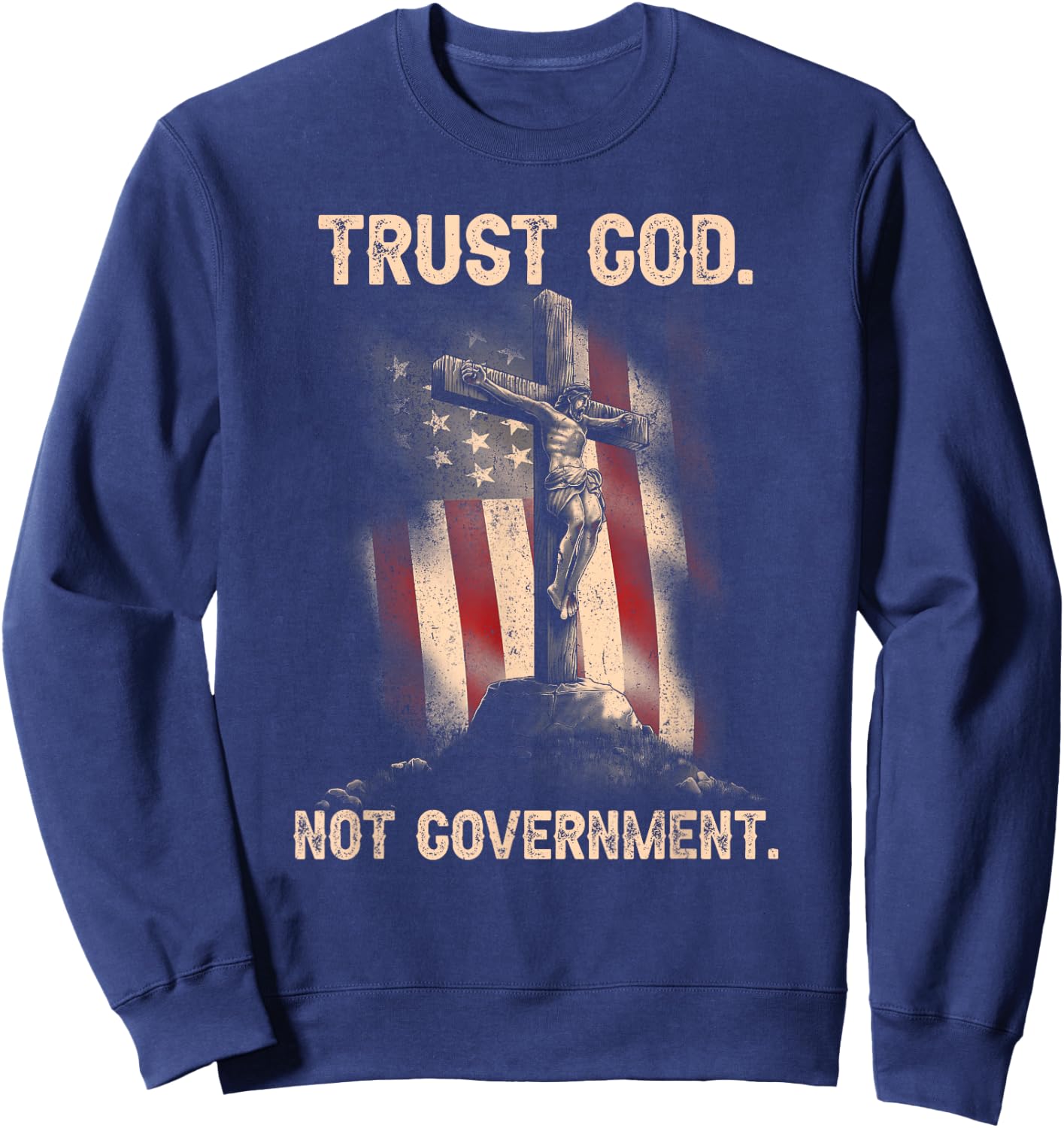 Trust God Not Government Christian Faith Cross US Flag Sweatshirt - Sweatshirt | Navy