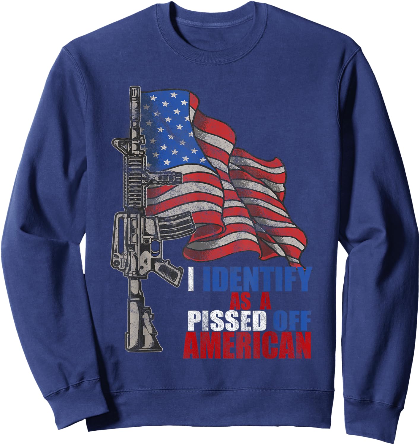 I Identify As A Pissed Off American We The People Democracy Sweatshirt - Sweatshirt | Navy