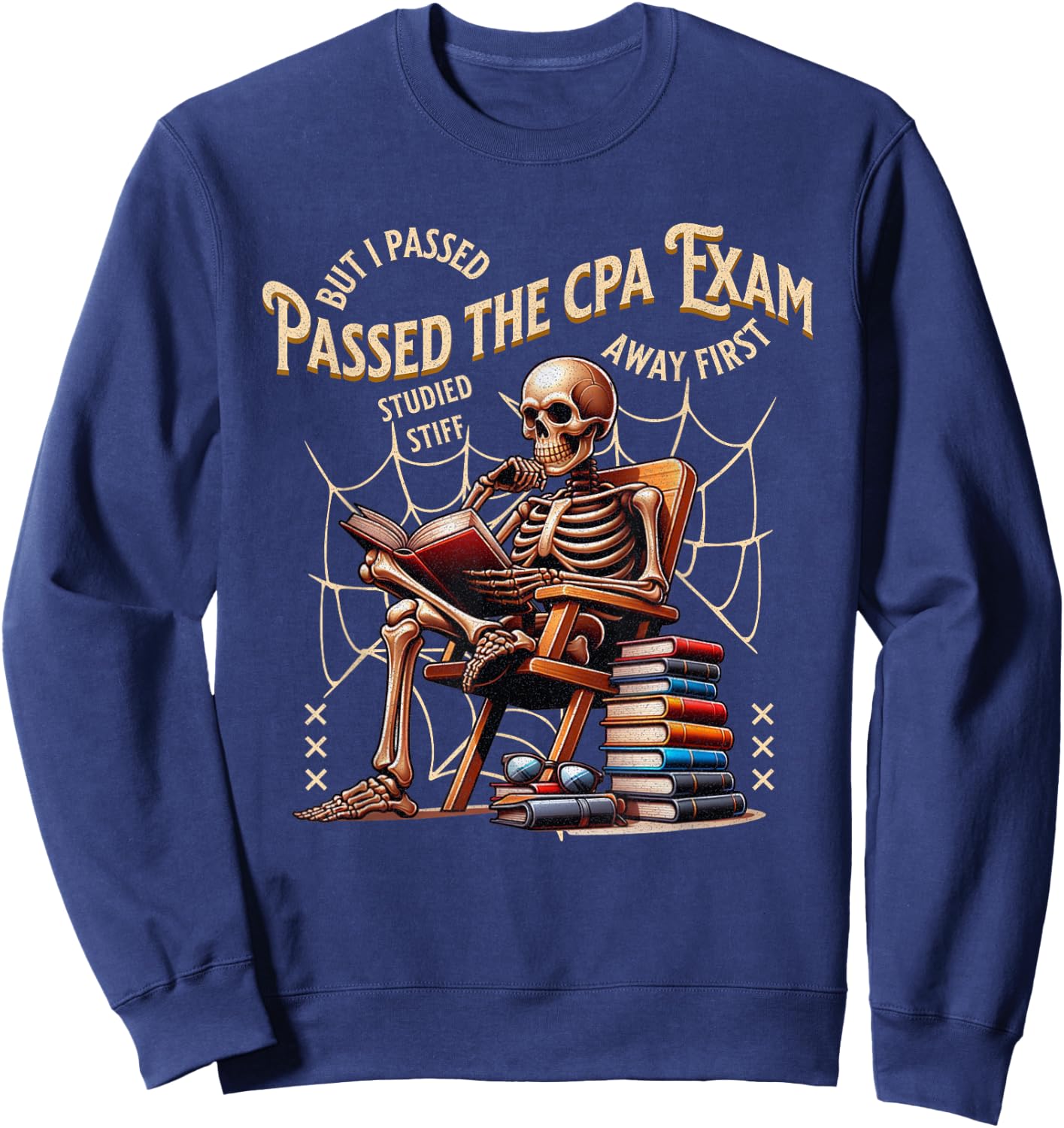I Passed The CPA Exam Skeleton Funny Accountant Quote Sweatshirt - Sweatshirt | Navy