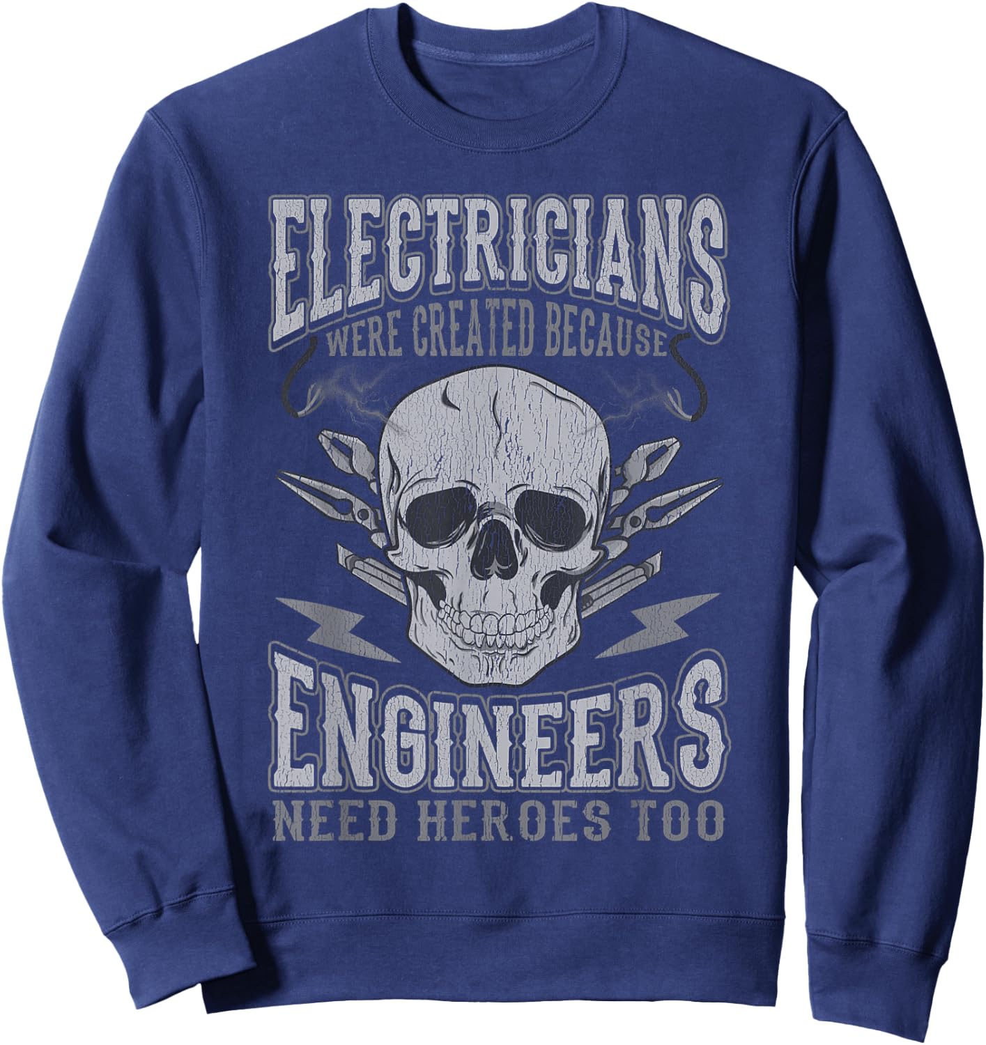 Electrician Funny Quotes Engineers Need Heroes Men Dad Women Sweatshirt - Sweatshirt | Navy
