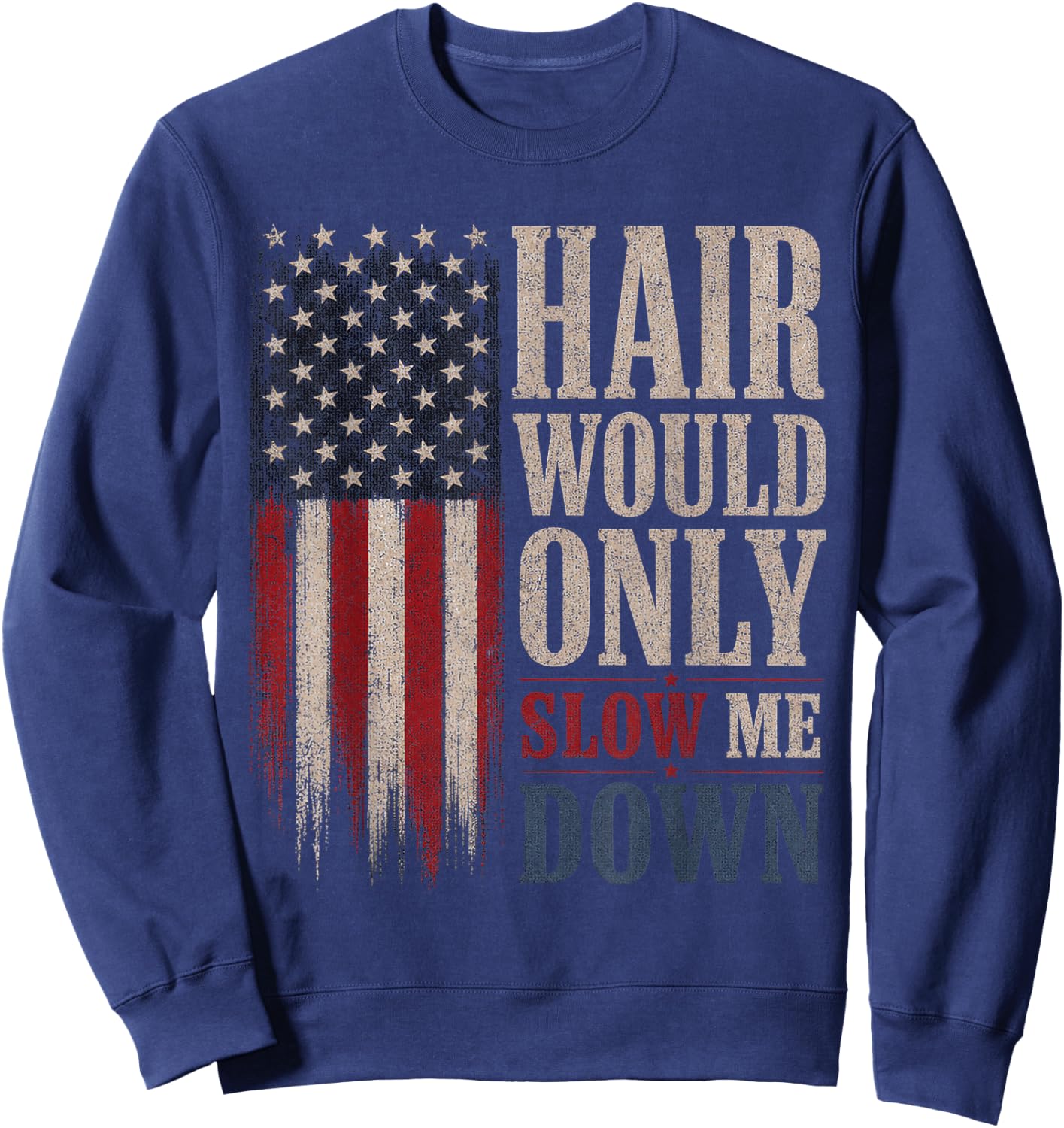 Hair Would Only Slow Me Down Bald Vintage American Flag Sweatshirt - Sweatshirt | Navy