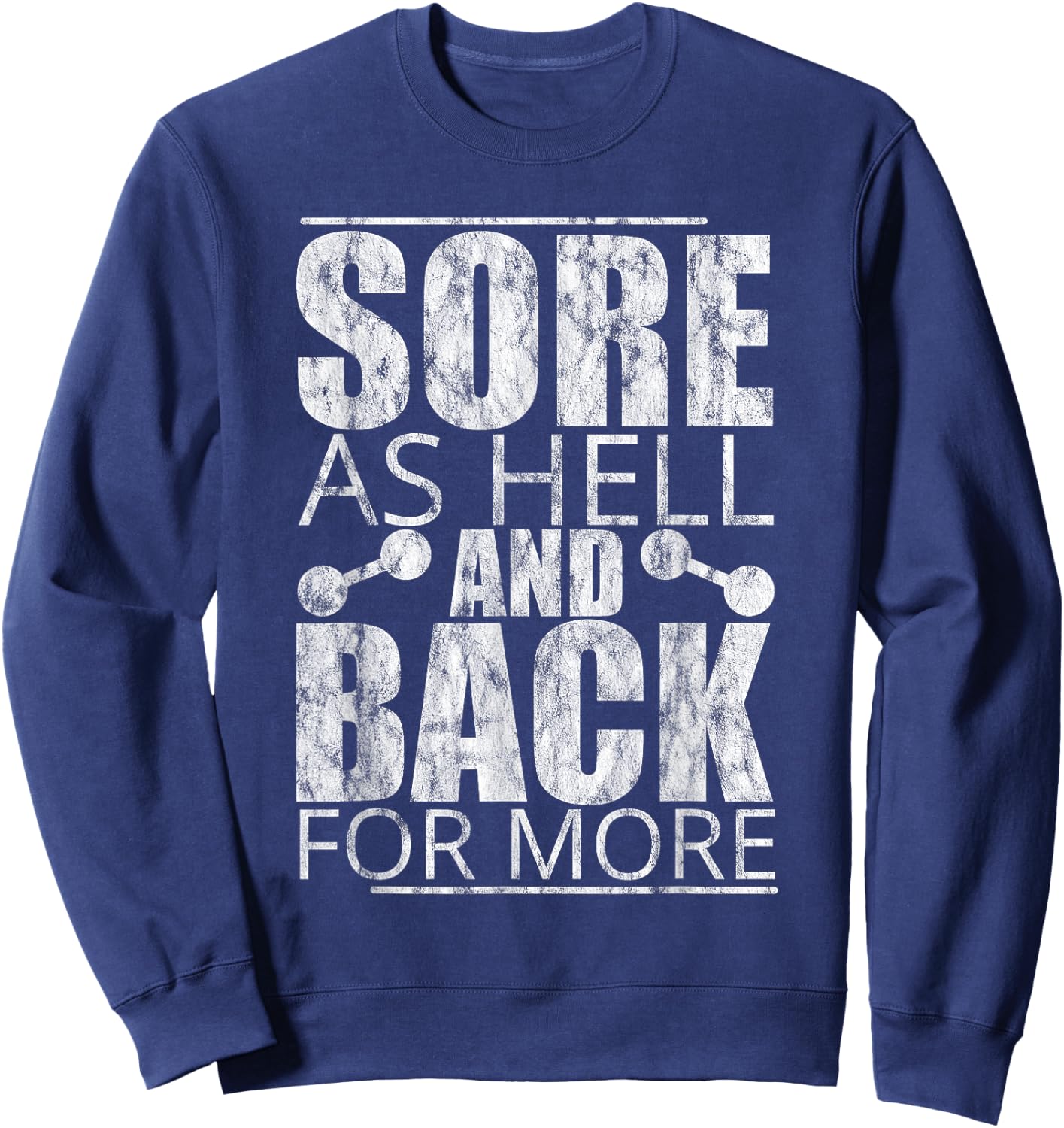 Sore As Hell And Back For More Sweatshirt - Sweatshirt | Navy