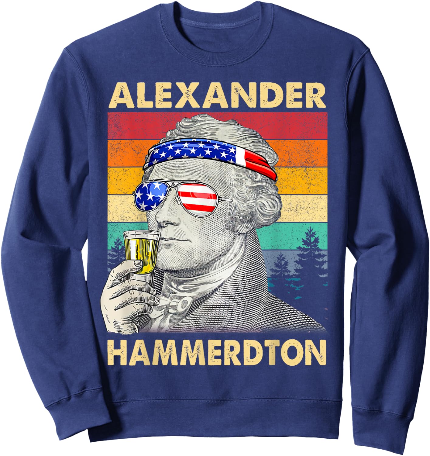 Funny Alexander Hammerdton 4th of July Hamilton Independence Sweatshirt - Sweatshirt | Navy