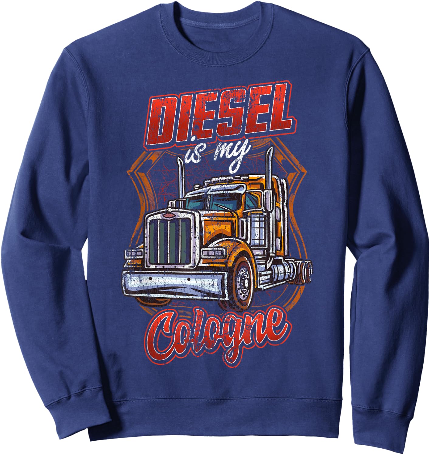 Diesel is my cologne Trucking Trucker Truck Driver Funny Gag Sweatshirt - Sweatshirt | Navy