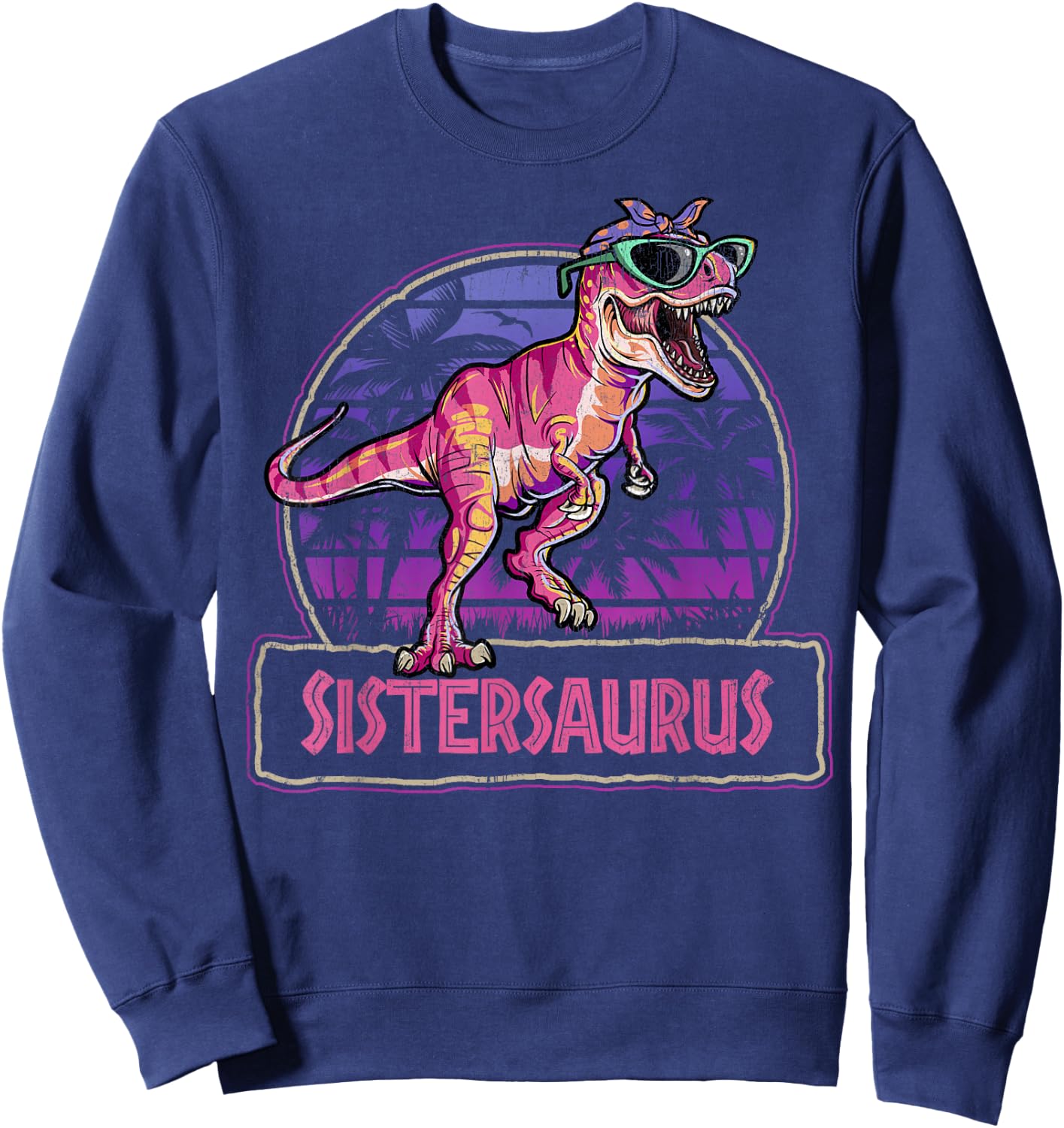Sistersaurus T Rex Dinosaur Sister Saurus Family Matching Sweatshirt - Sweatshirt | Navy