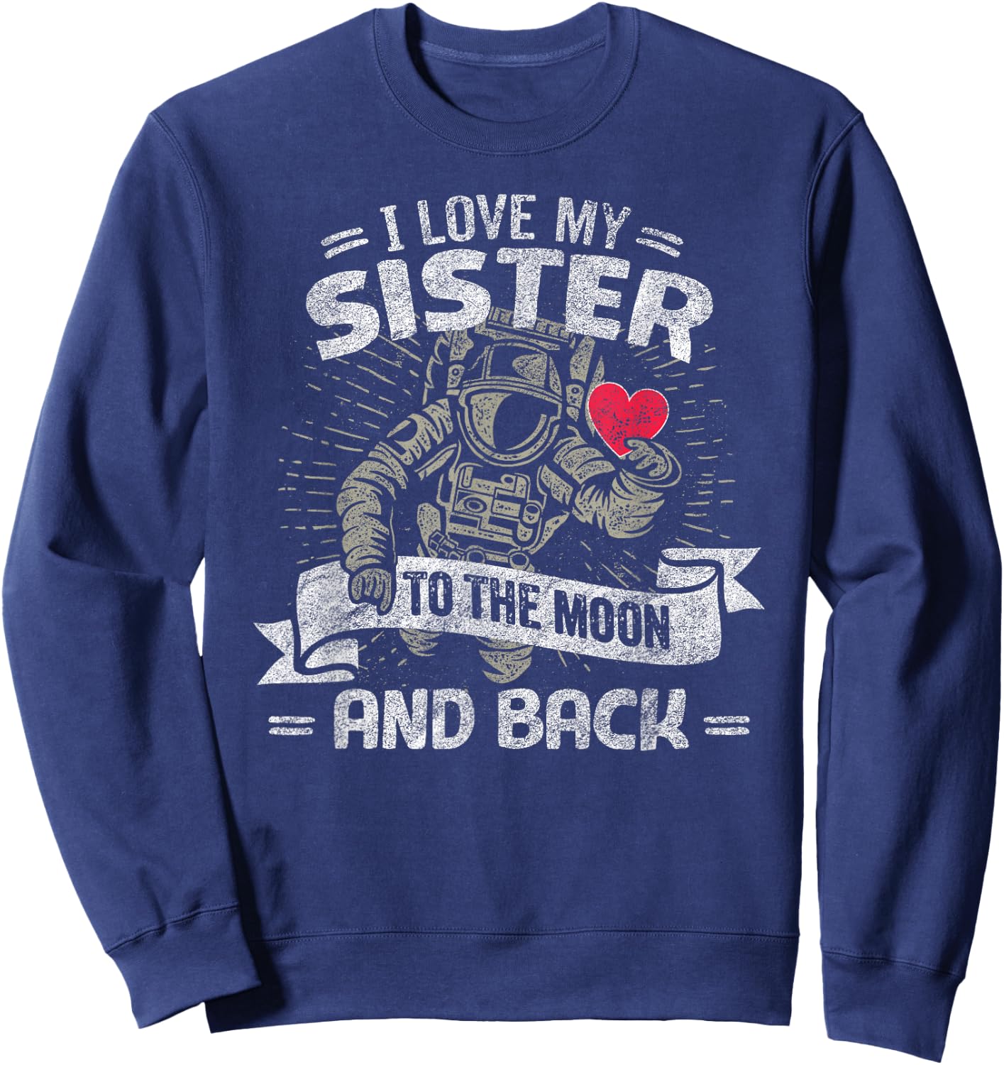 I Love My Sister To The Moon And Back T Shirt Gift Sweatshirt - Sweatshirt | Navy