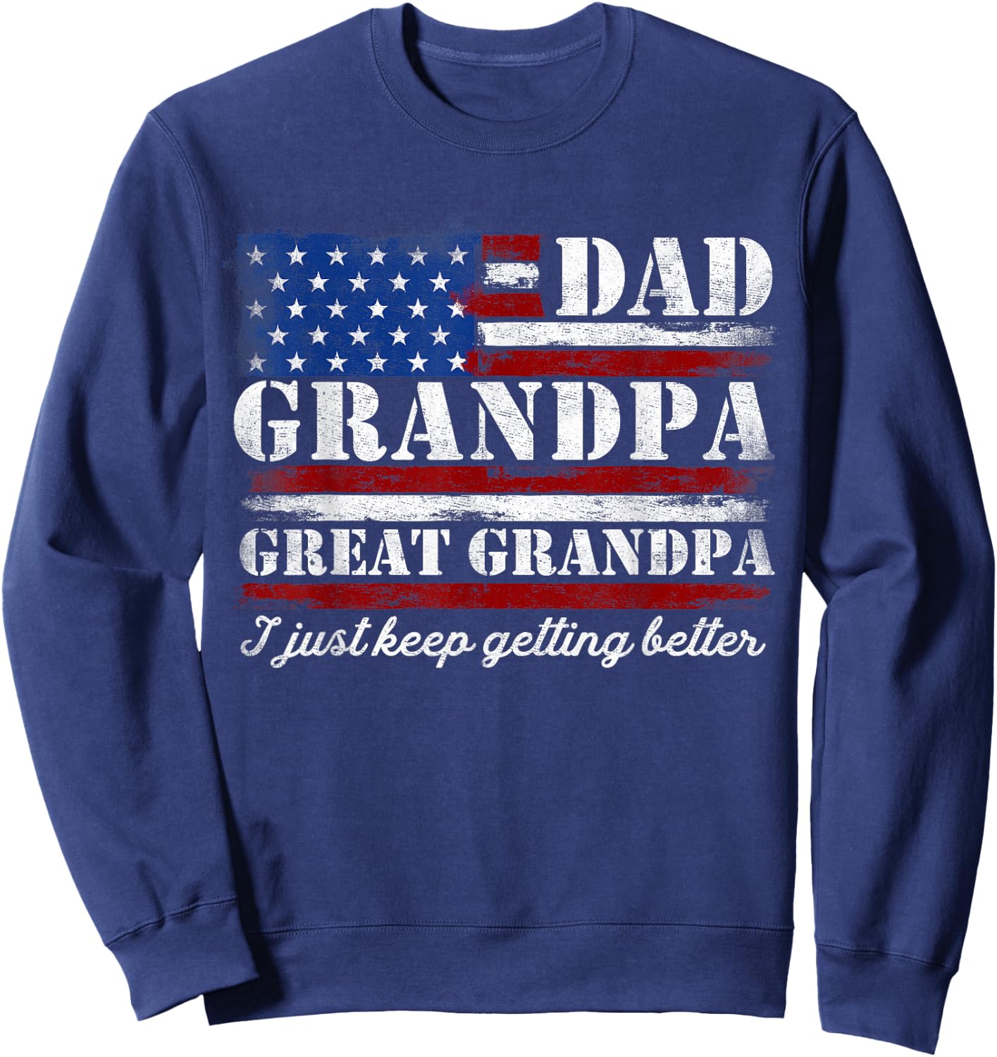 Dad Grandpa Great Grandpa Vintage USA Flag Fathers Day Pops Sweatshirt - Sweatshirt | Navy