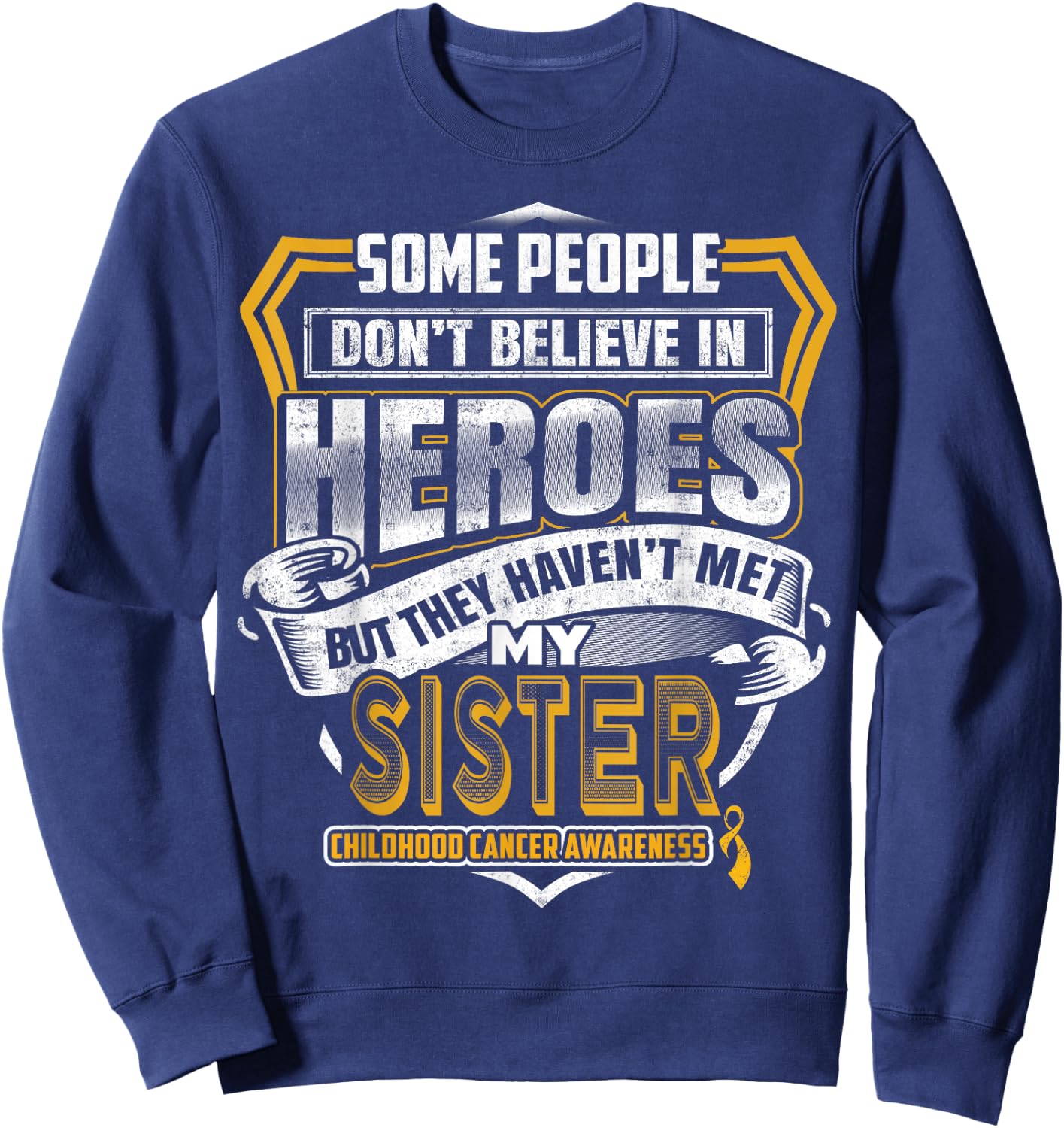 Childhood Cancer Warrior - I Wear Gold For My Sister Sweatshirt - Sweatshirt | Navy