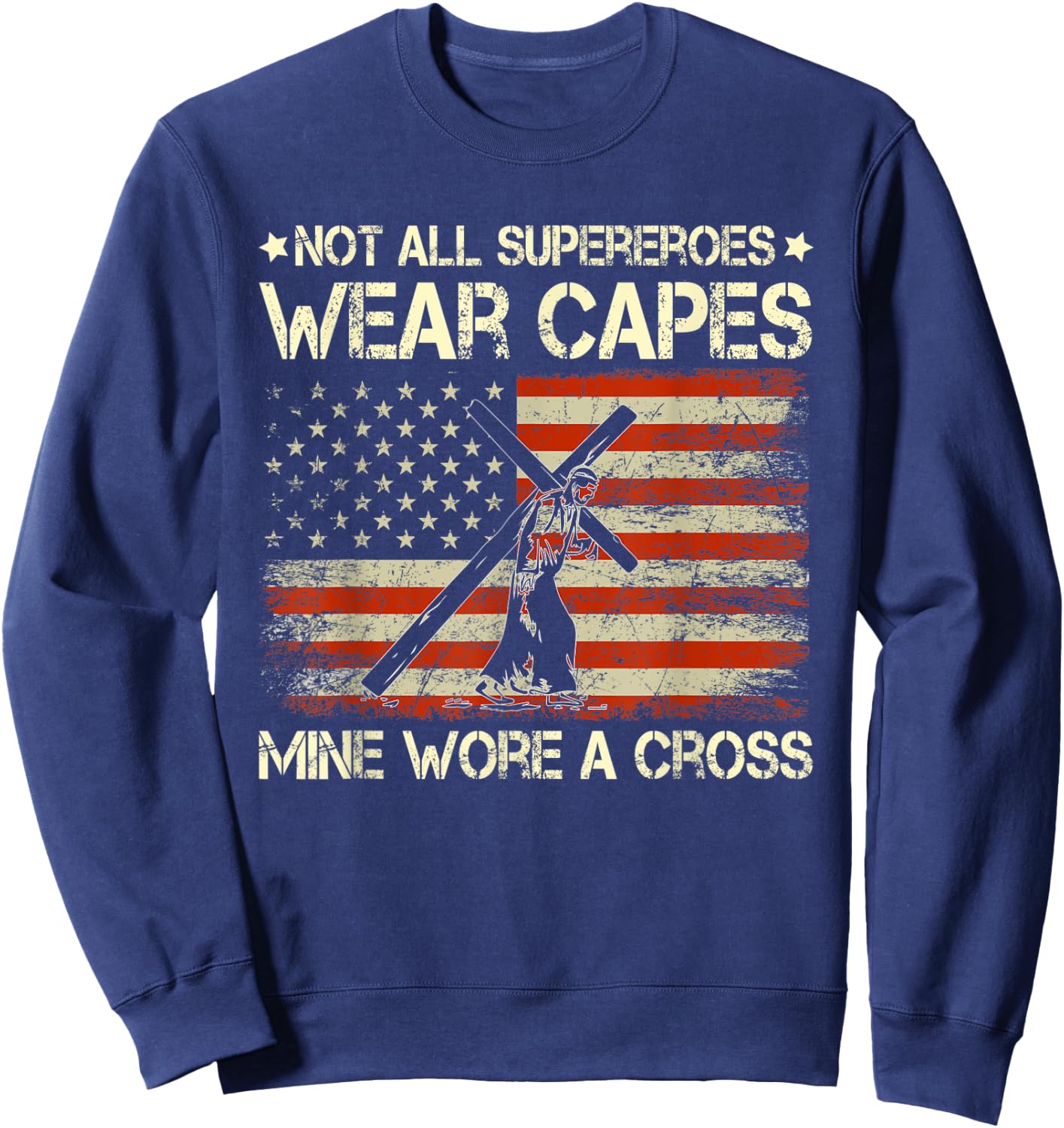 WNJ8 Not All Superheroes Wear Capes USA Flag Jesus Christ Sweatshirt - Sweatshirt | Navy