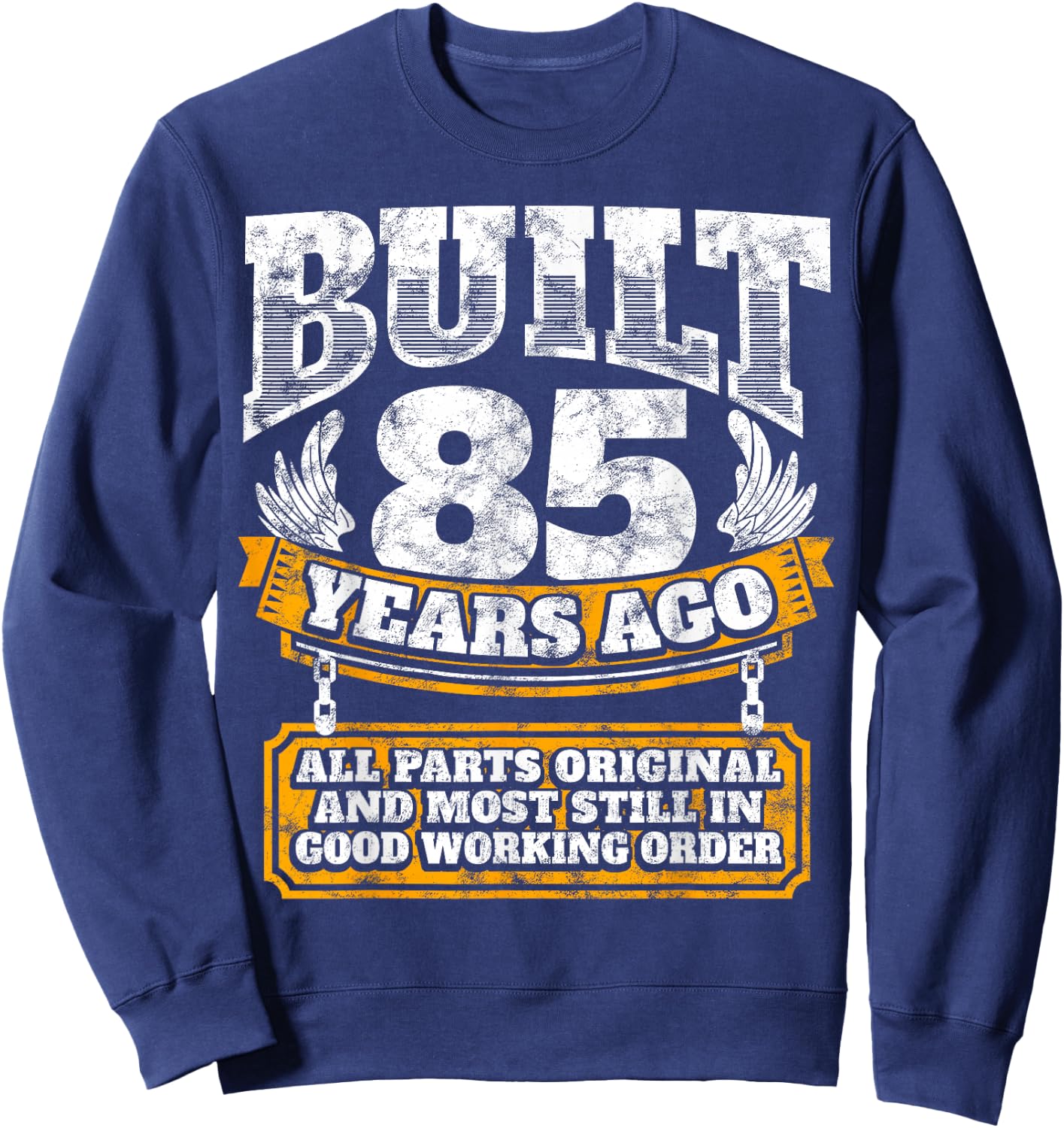 Funny 85th Birthday Shirt - 85th Birthday Gift - Slogan Sweatshirt - Sweatshirt | Navy