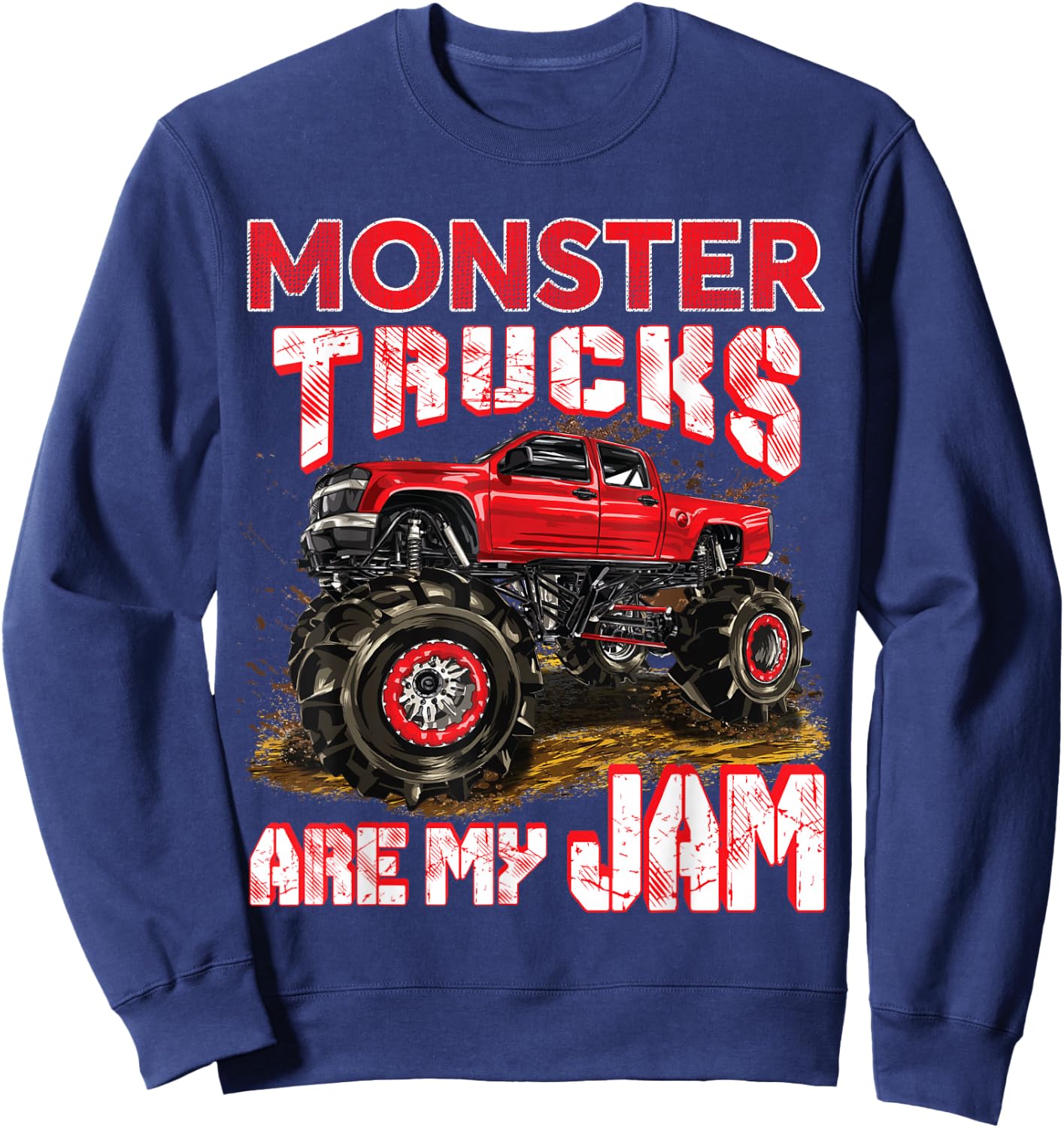 Monster Truck Are My Jam For Monster Truck Lovers Men & Kids Sweatshirt - Sweatshirt | Navy
