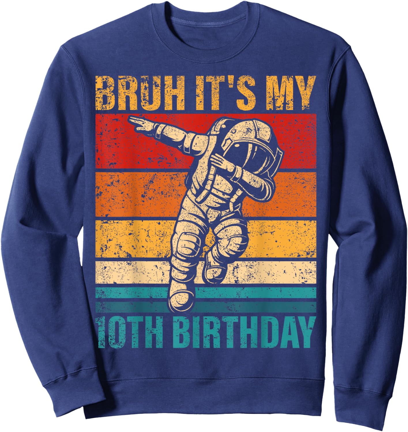 10 Year Old Birthday Astronaut Bruh It's My 10th Birthday Sweatshirt - Sweatshirt | Navy