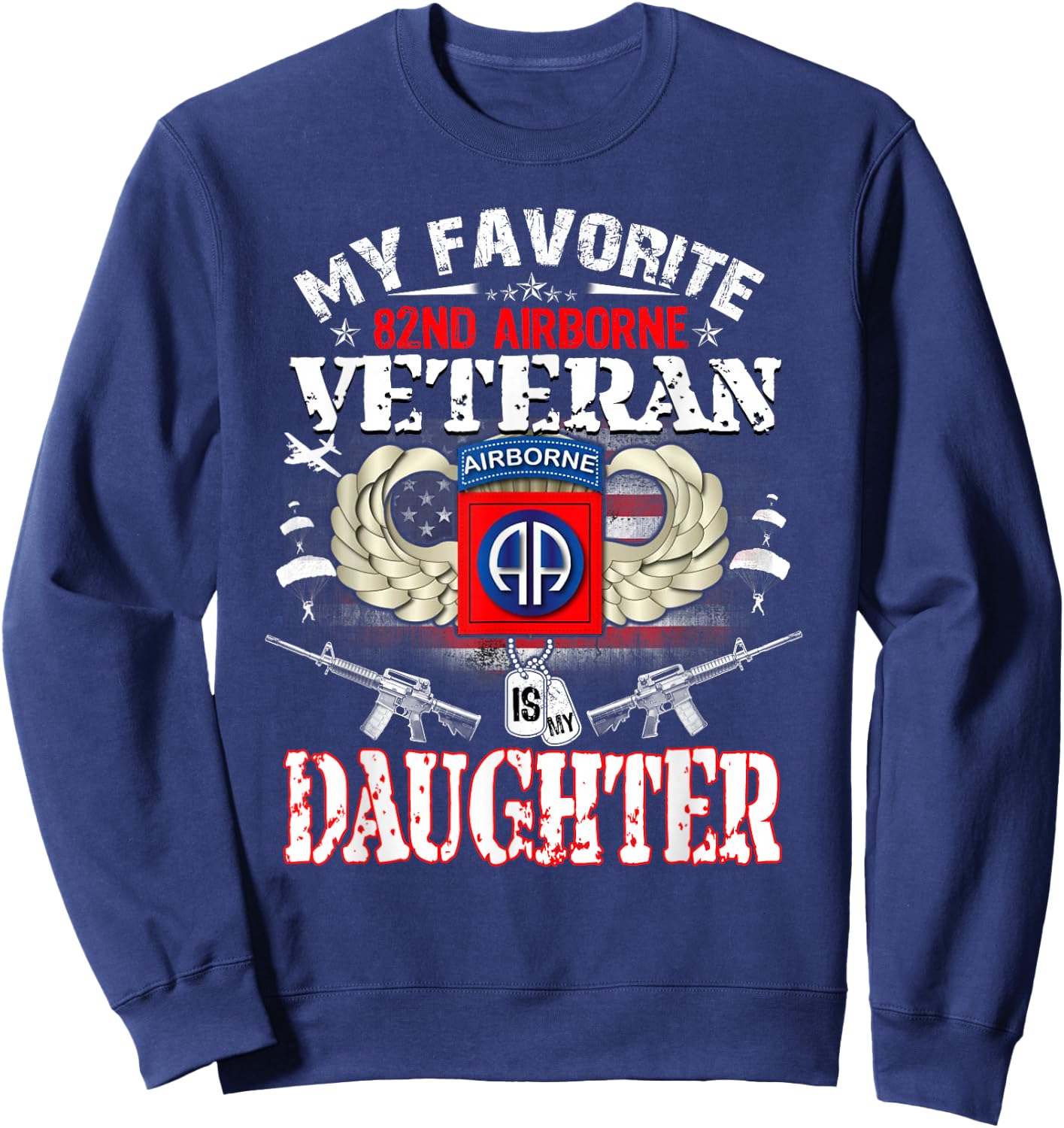 My Favorite 82nd Airborne Veteran is My Daughter Veteran Day Sweatshirt - Sweatshirt | Navy