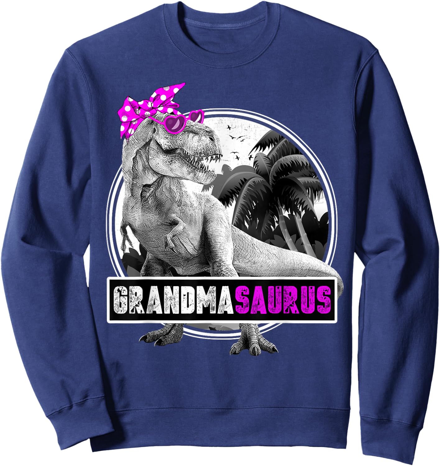 Grandmasaurus Grandma Dinosaur - Grandmother Dinosaur Sweatshirt - Sweatshirt | Navy