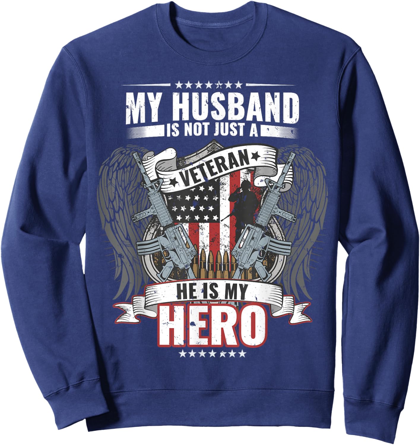 My Husband Is Not Just A Veteran He Is My Hero Wife Sweatshirt - Sweatshirt | Navy
