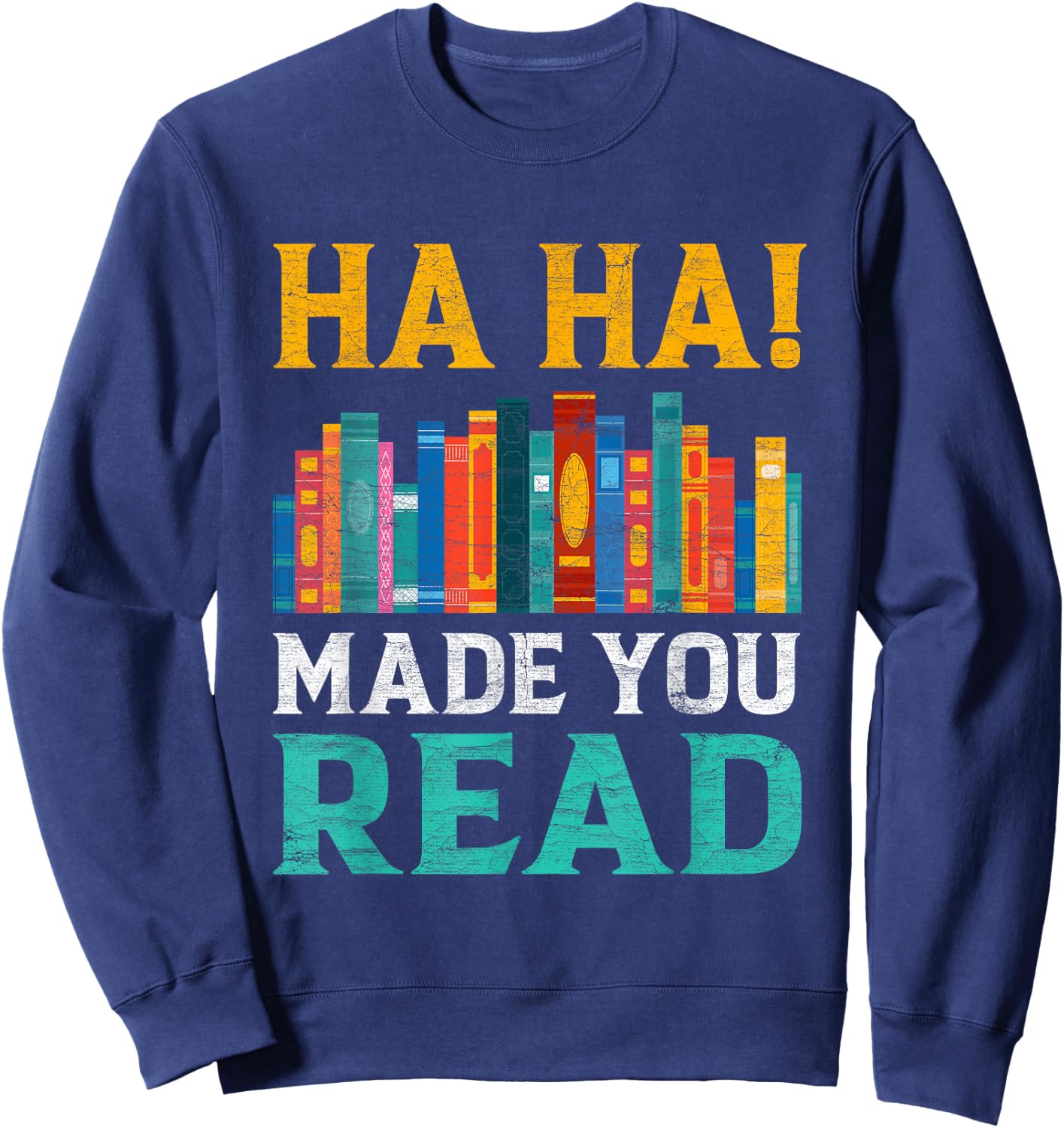 Ha Ha! Made You Read Funny Teacher English Teacher Sweatshirt - Sweatshirt | Navy