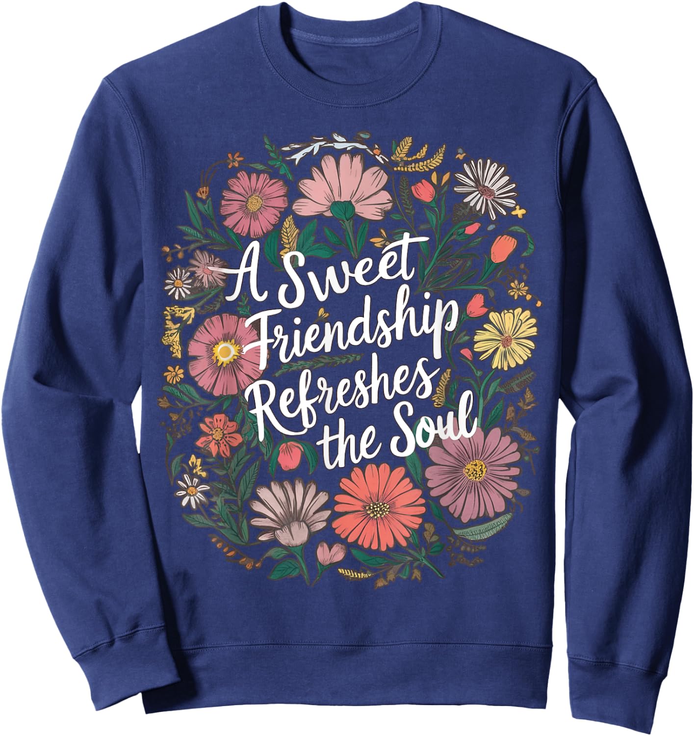 A Sweet Friend Refreshes The Soul Proverbs 27:9 Sweatshirt - Sweatshirt | Navy