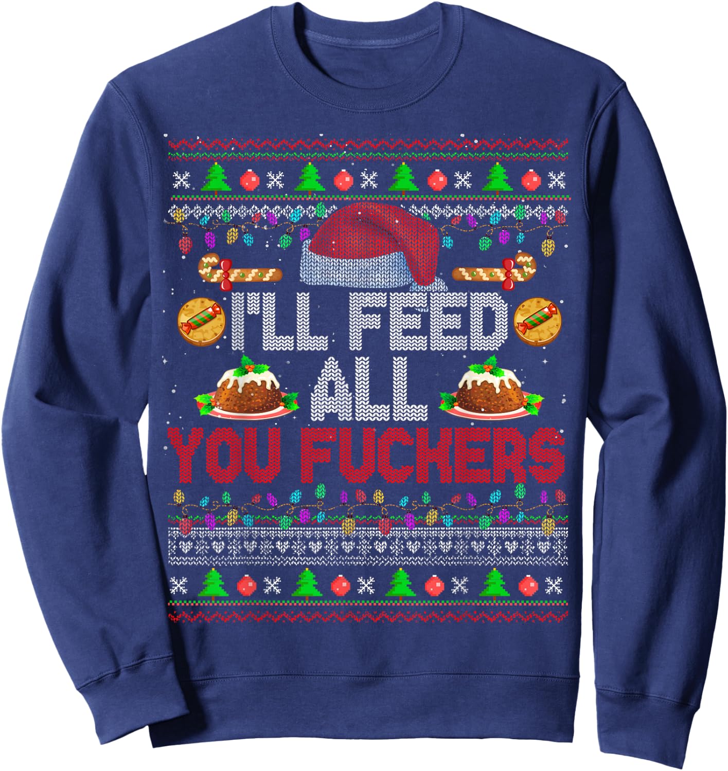I'll Feed All You Fckers Xmas Sweater Santa Chef Cooking Sweatshirt - Sweatshirt | Navy