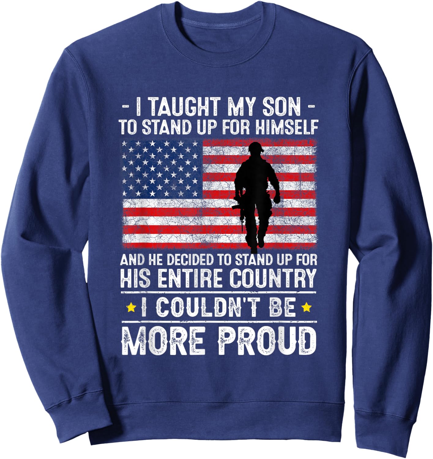 I Taught My Son How to Stand Up, Proud Military Mom and Dad Sweatshirt - Sweatshirt | Navy