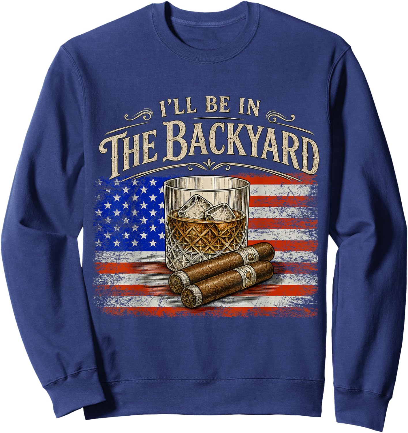 I'll Be in The Backyard Cigar and Bourbon Vintage USA Flag Sweatshirt - Sweatshirt | Navy