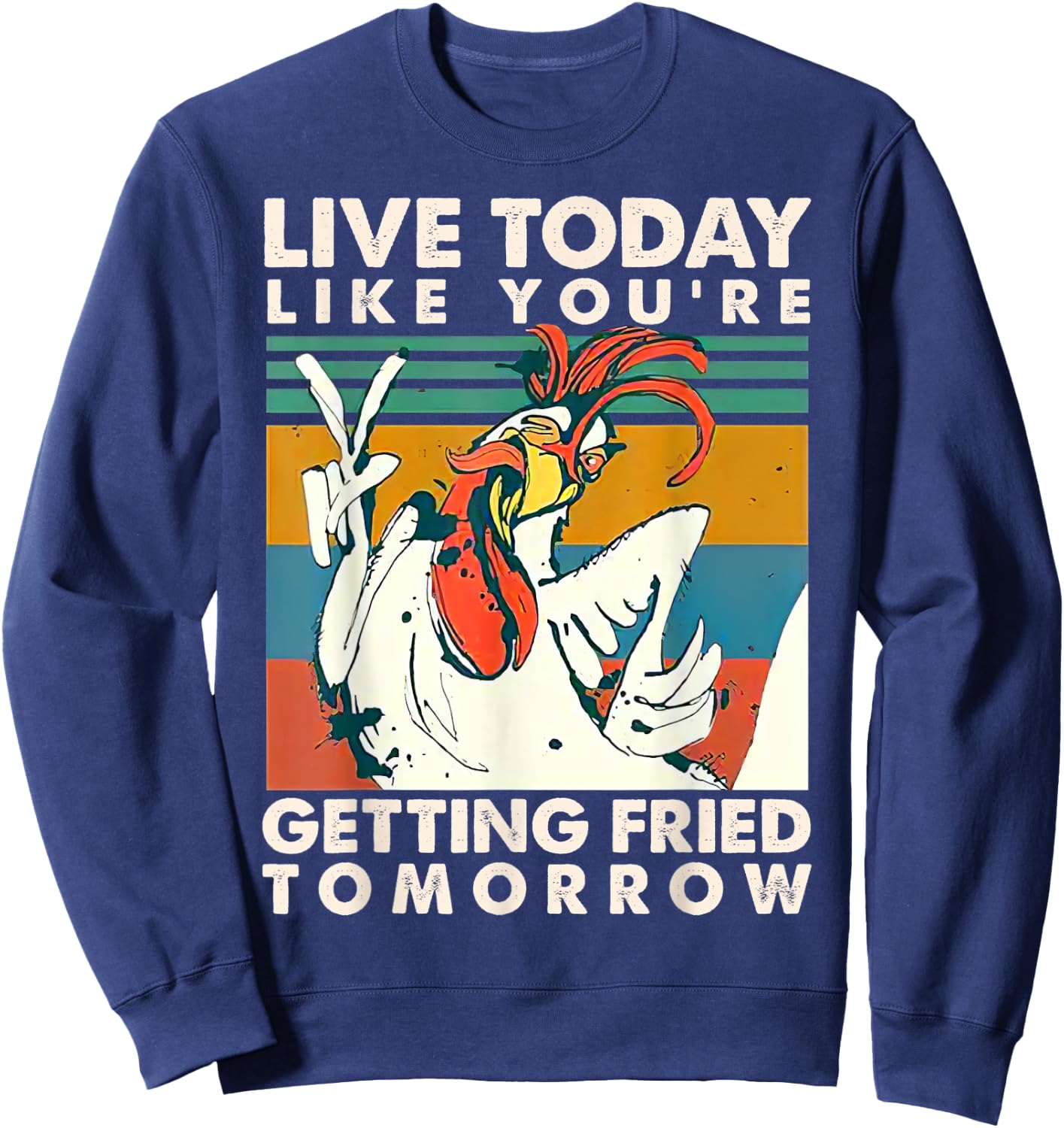 Live Today Like You're Getting Fried Tomorrow Vintage Sweatshirt - Sweatshirt | Navy