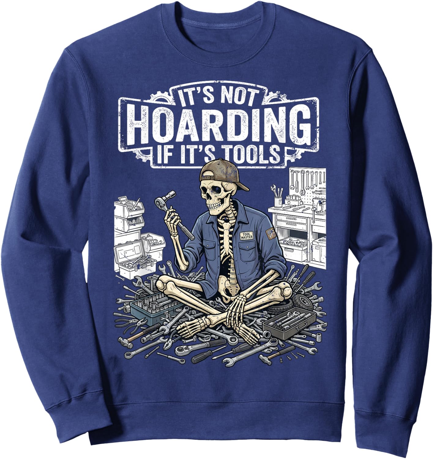 It's Not Hoarding If It's Tools Funny Mechanic Handyman Sweatshirt - Sweatshirt | Navy