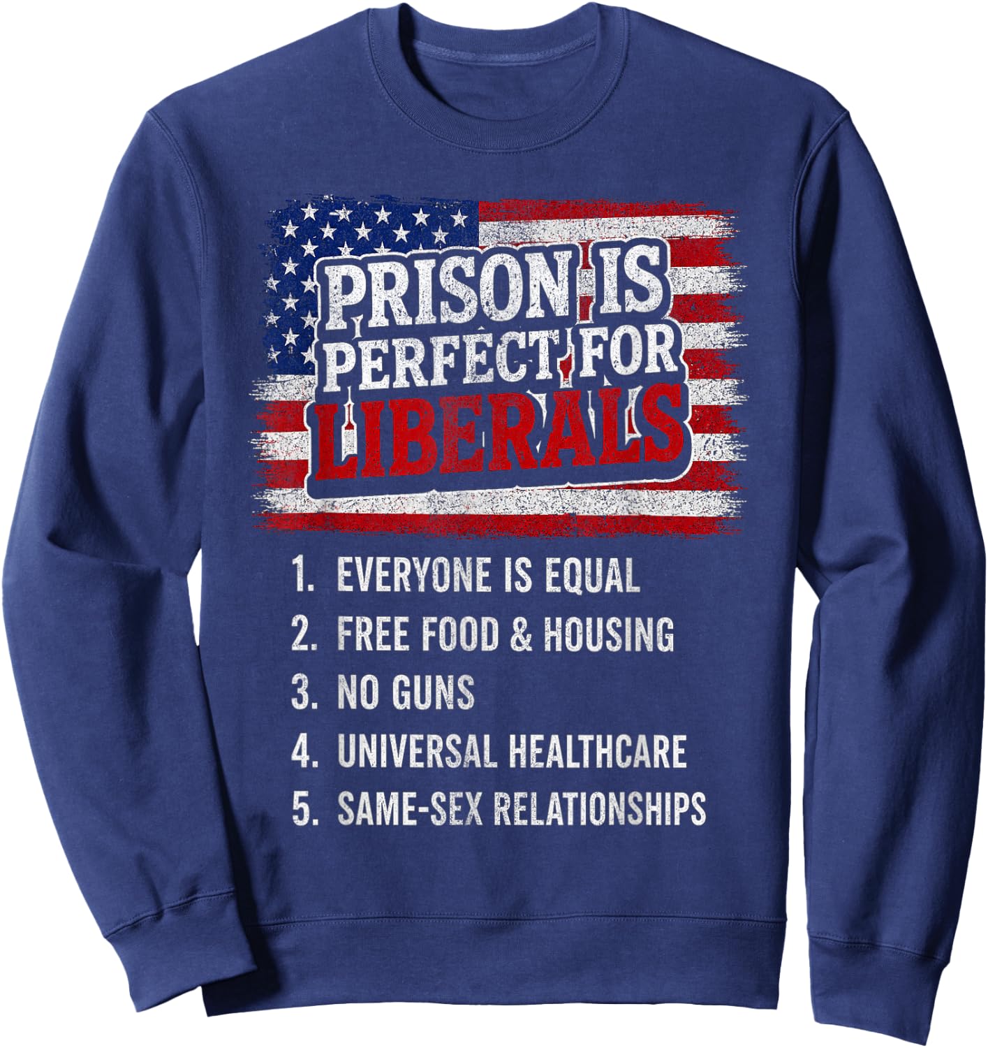 Prison is Perfect for Liberals Sweatshirt - Sweatshirt | Navy