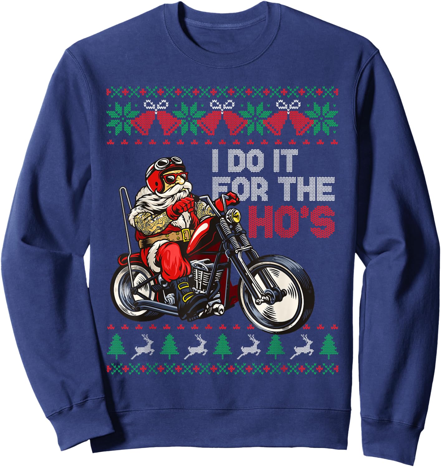 Motorcycle Santa I Do It For The Hos Ugly Christmas Sweater Sweatshirt - Sweatshirt | Navy