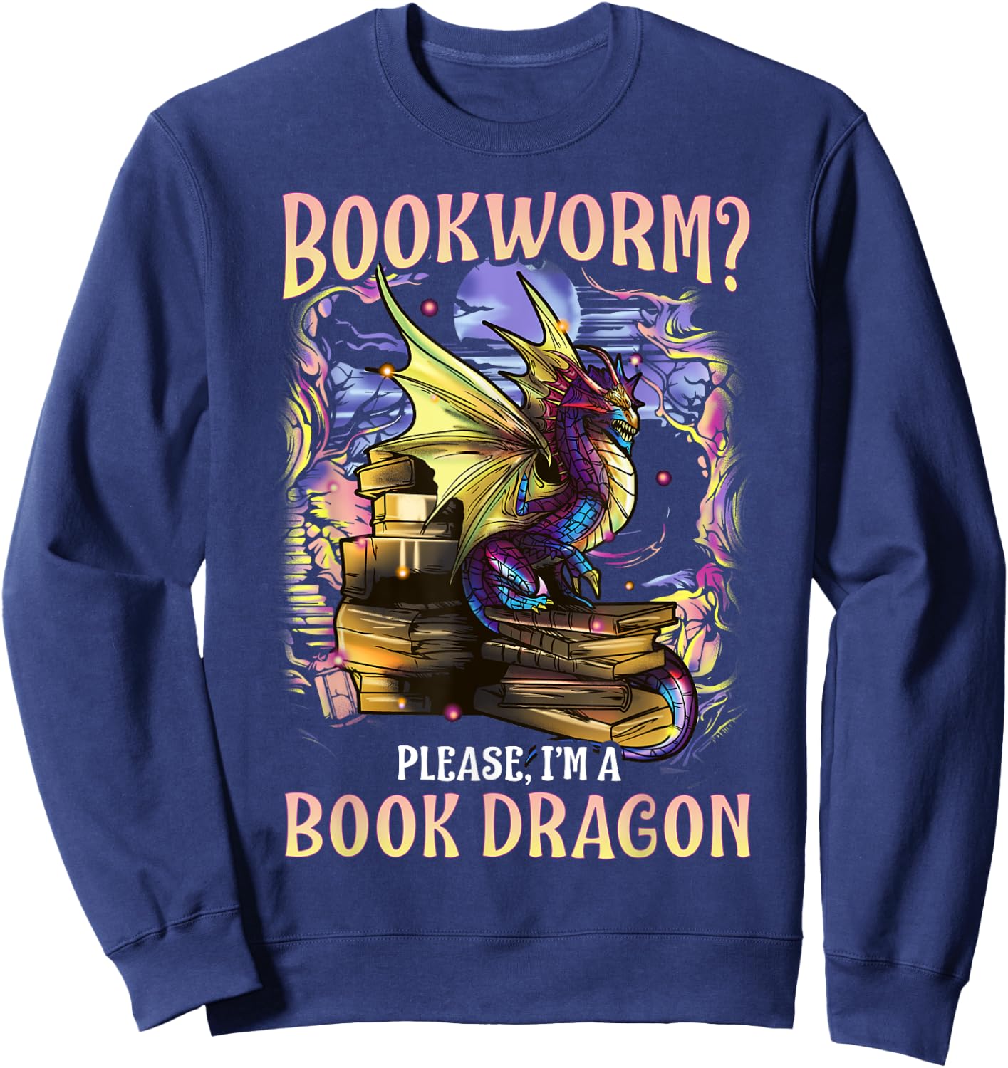 Bookworm Please Im A Book Dragon Reading Literacy Books Sweatshirt - Sweatshirt | Navy