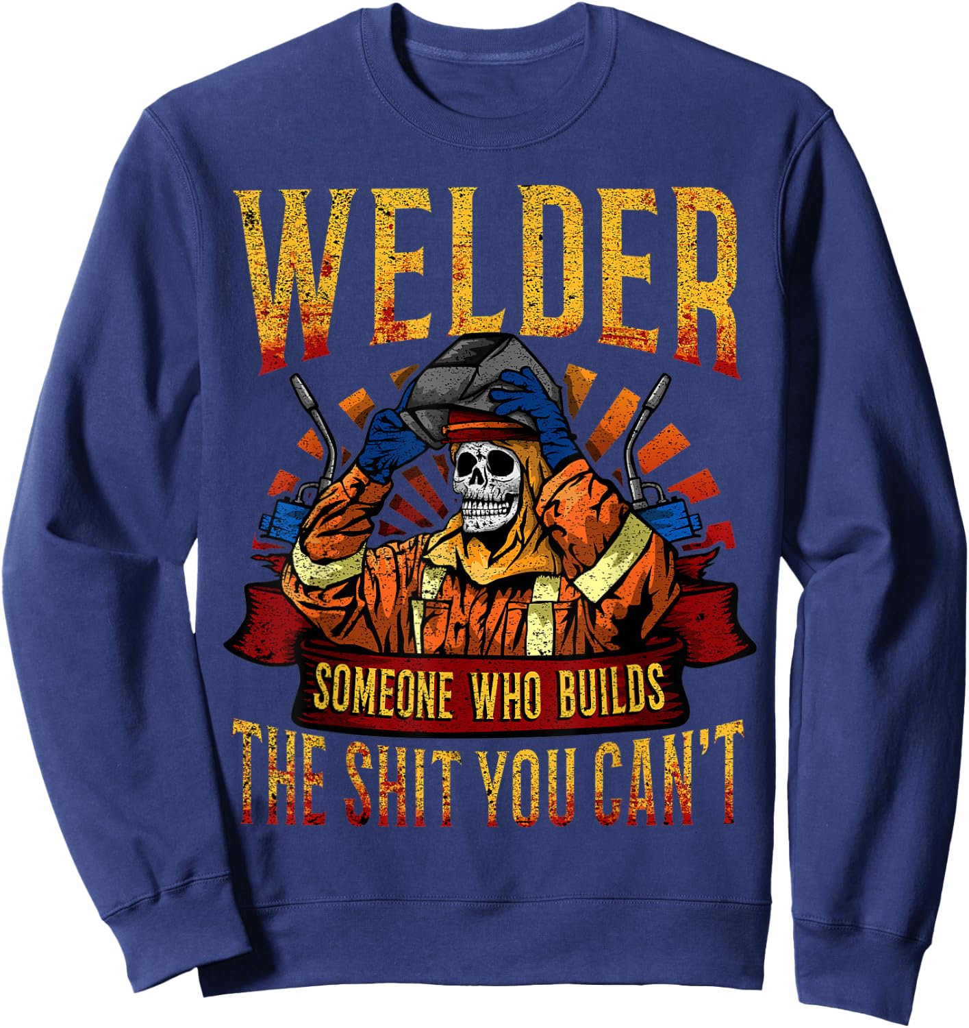 Fathers Day Welder mask Metal Hood Gloves Gas welding Gift Sweatshirt - Sweatshirt | Navy