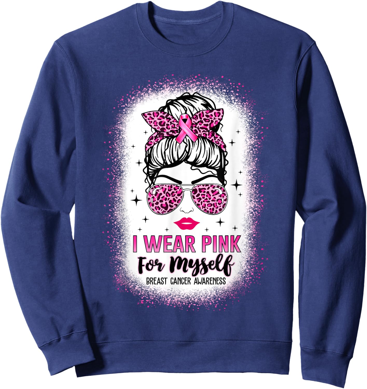 Bleached Breast Cancer Messy Bun I Wear Pink For Myself Sweatshirt - Sweatshirt | Navy