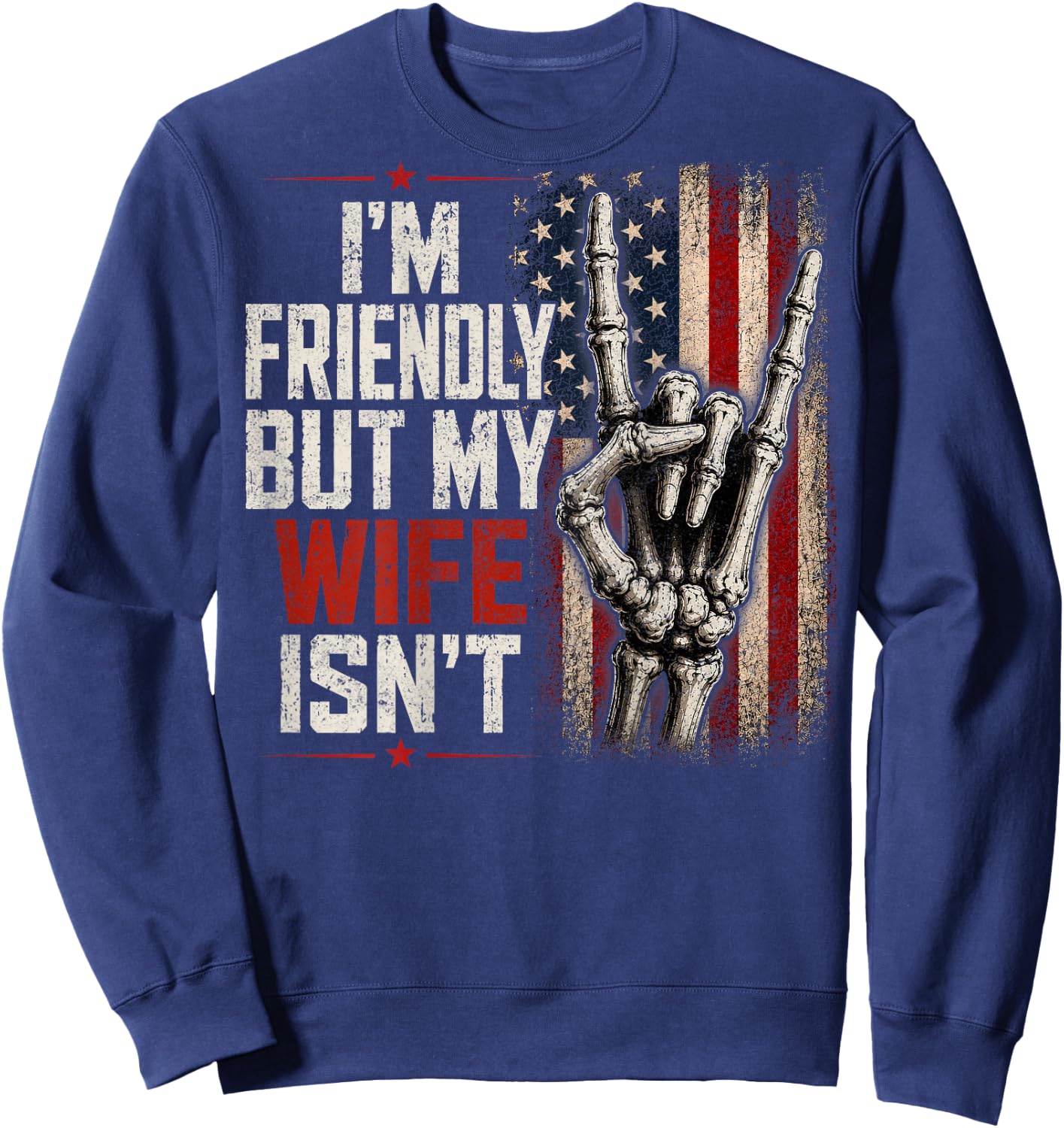 I'm Friendly But My Wife Isn't (On Back) Funny Wife Husband Sweatshirt - Sweatshirt | Navy